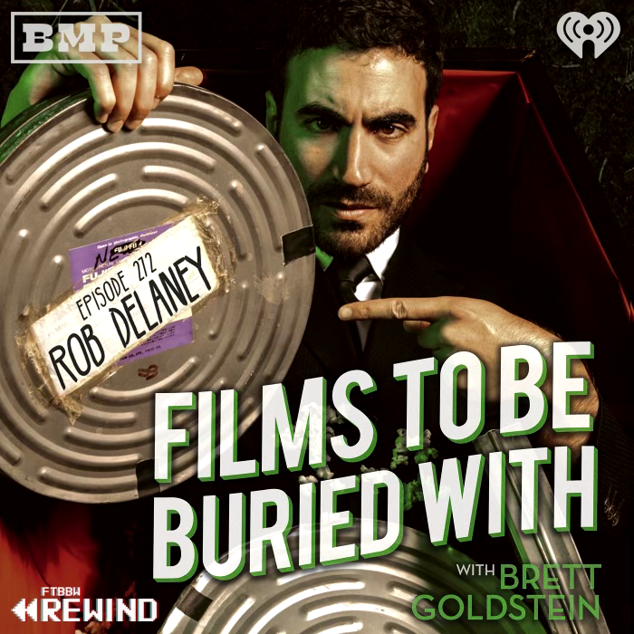 Rob Delaney (episode 107 rewind!) • Films To Be Buried With with Brett Goldstein #272