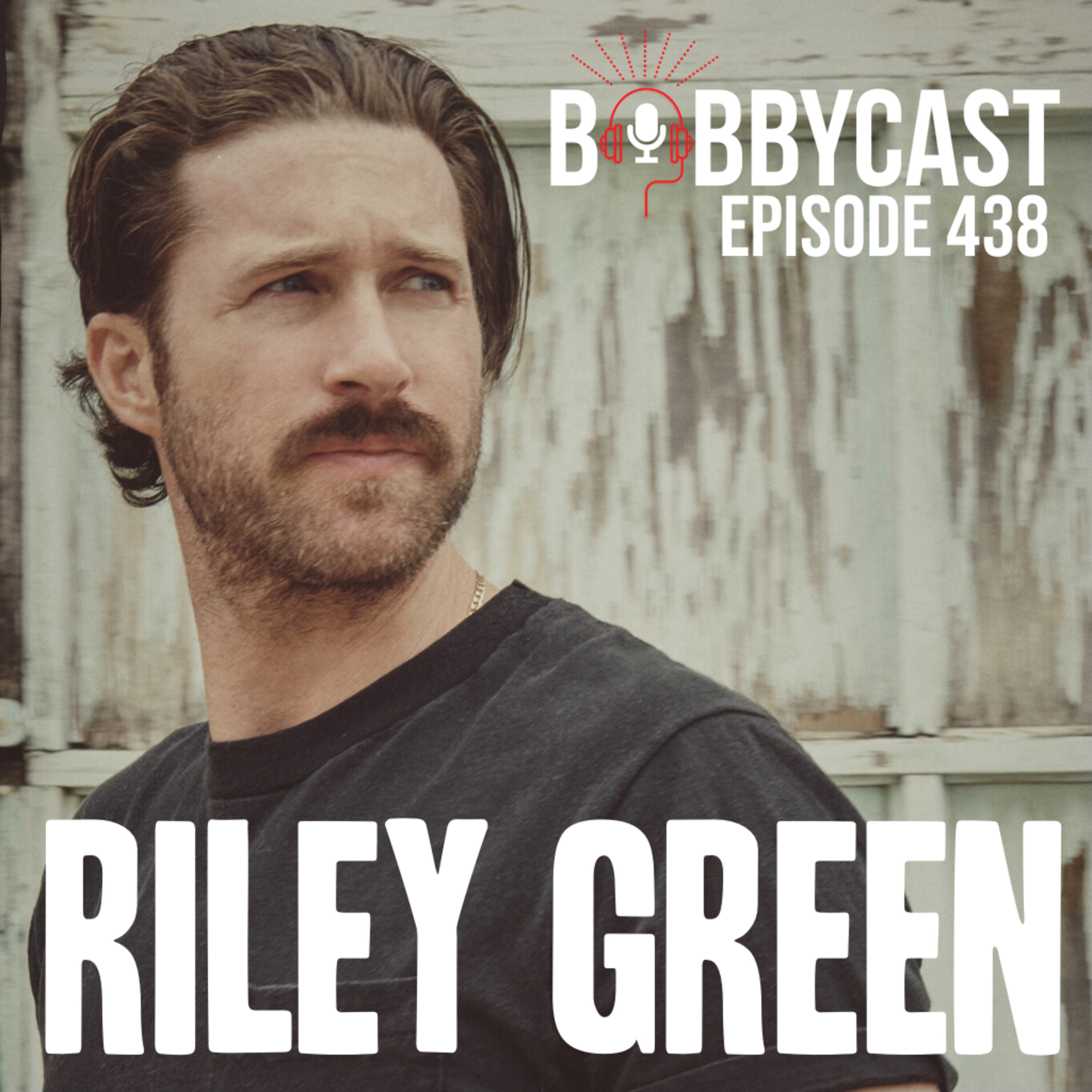 #438 - Riley Green on Finding Love on Social Media + Losing 18 Pounds with The Flu + What Makes Him Nervous About His Career + Why He Almost Didn’t Record ‘I Wish Grandpas Never Died’