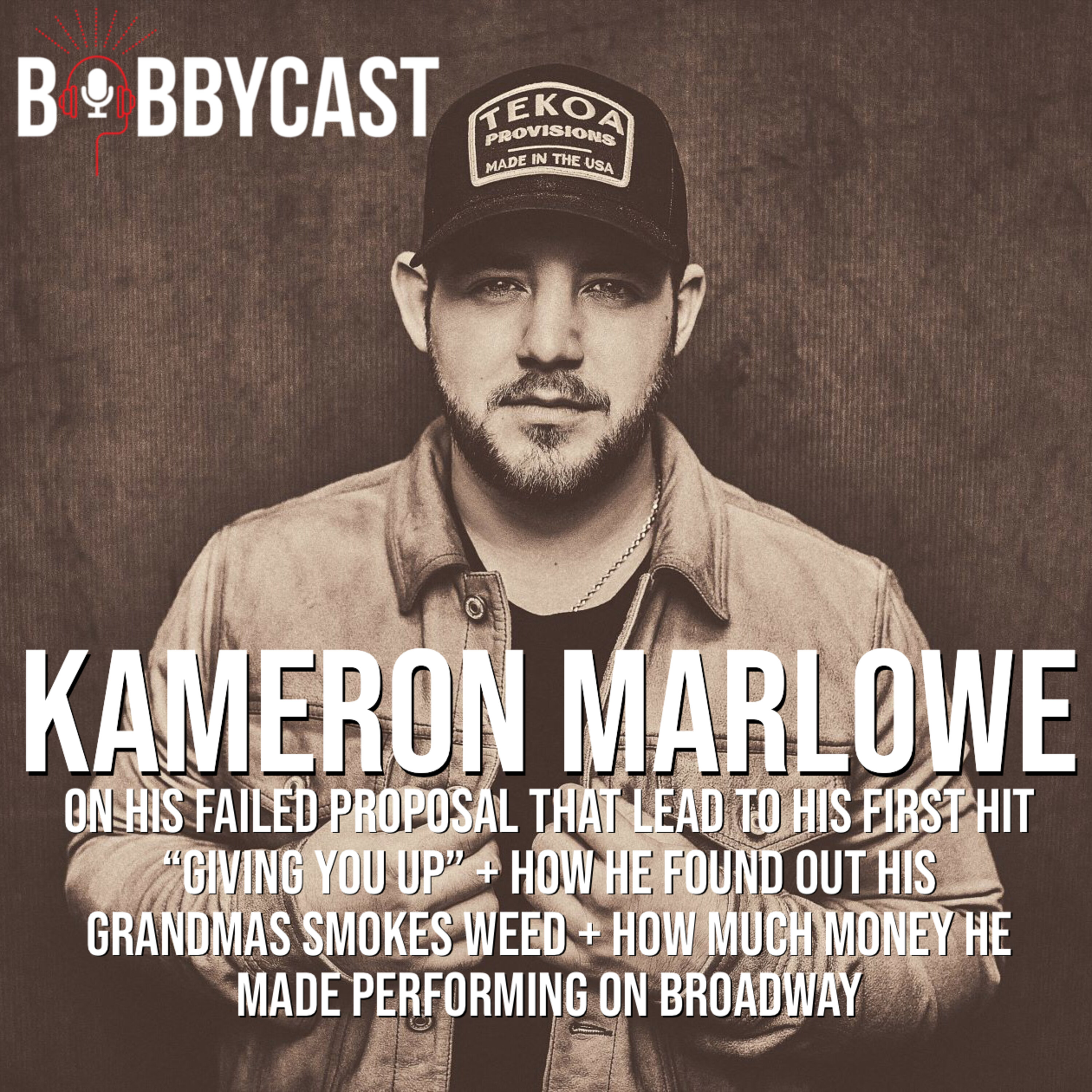 #382 - Kameron Marlowe on his Failed Proposal That Lead to His First Hit “Giving You Up” + How He Found Out His Grandmas Smokes Weed + How Much Money He Made Performing on Broadway
