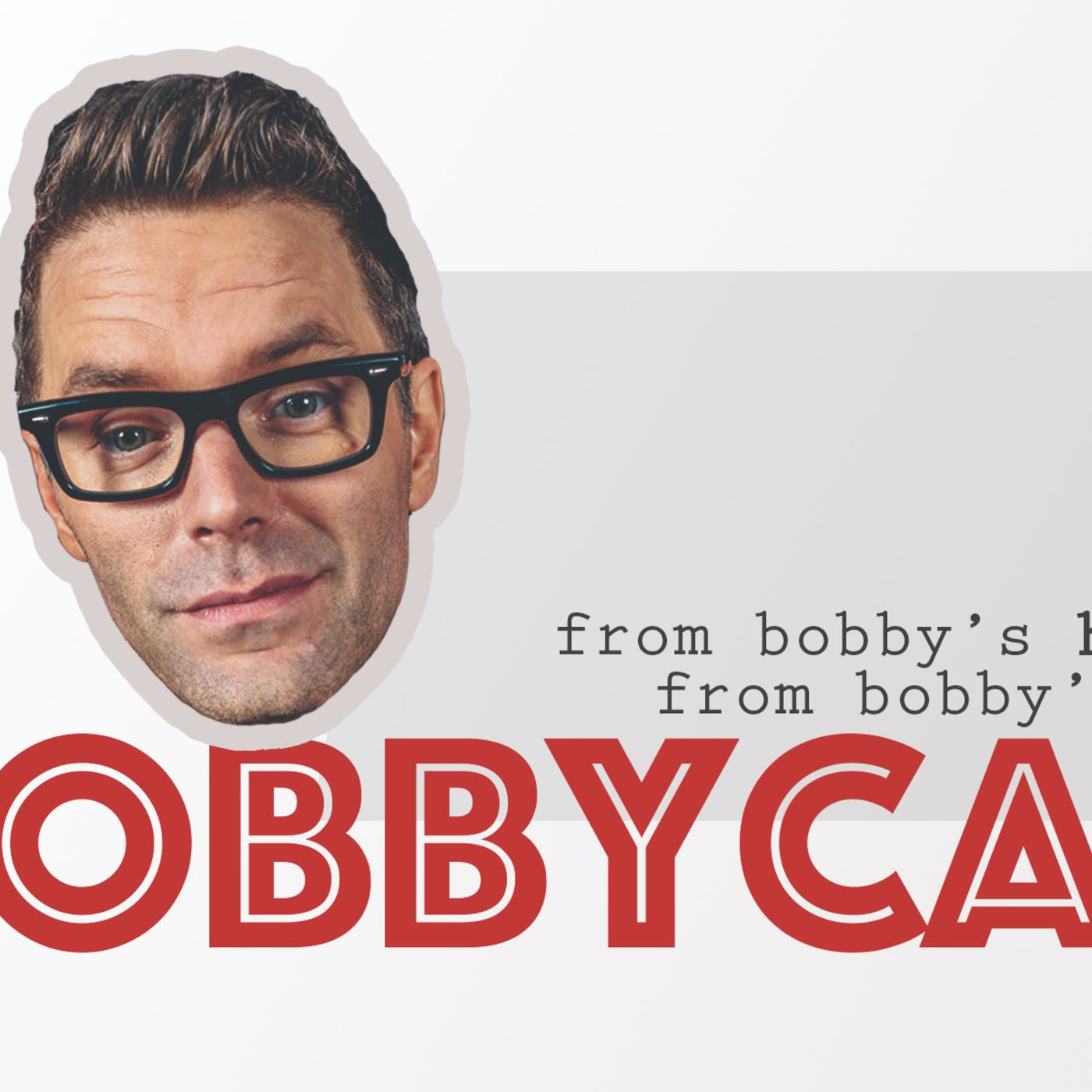 Bobbycast
