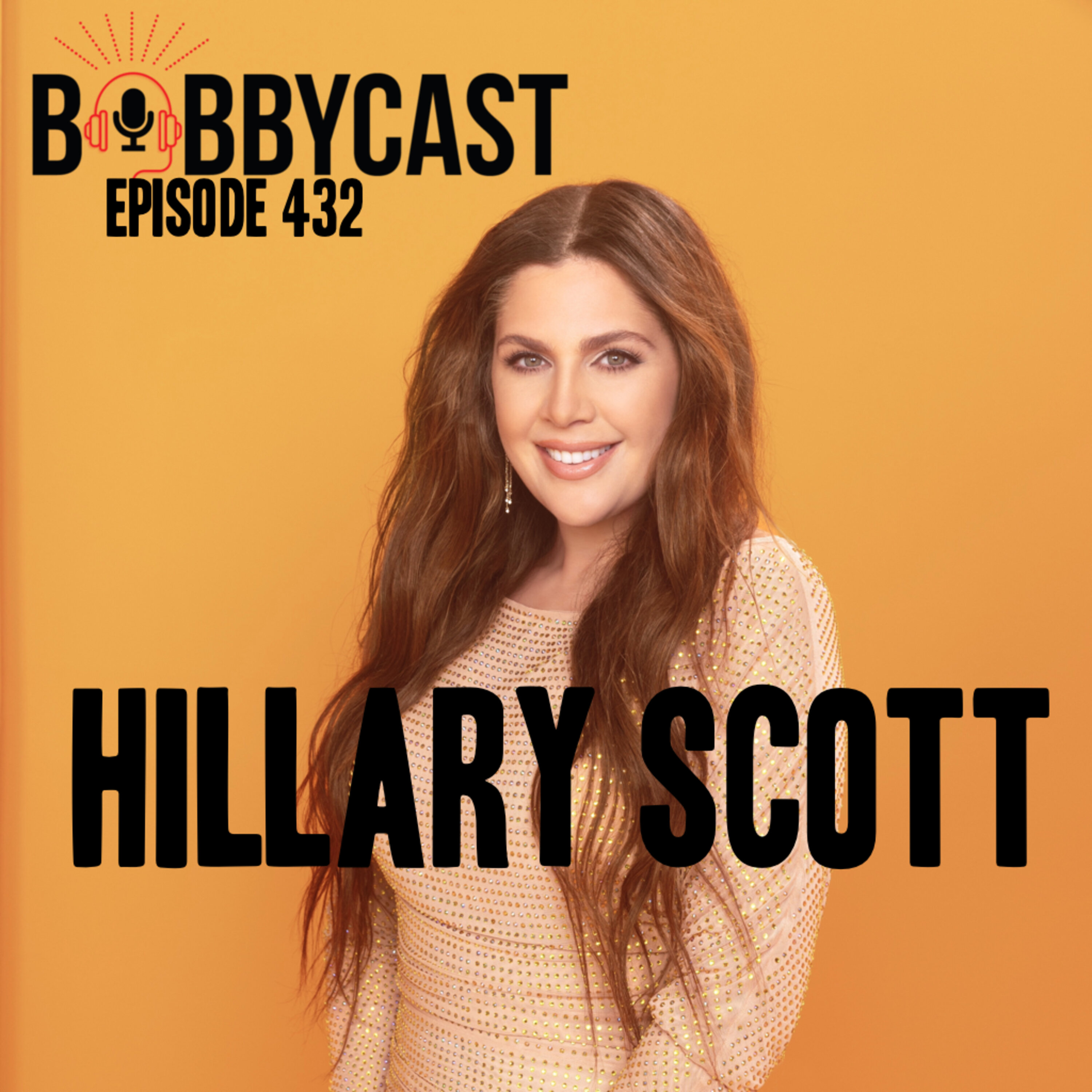 #432 - Hillary Scott on The Untold Story of Lady A + Writing a Song About Her Miscarriage + How Lady A Influenced Bobby to Move To Nashville