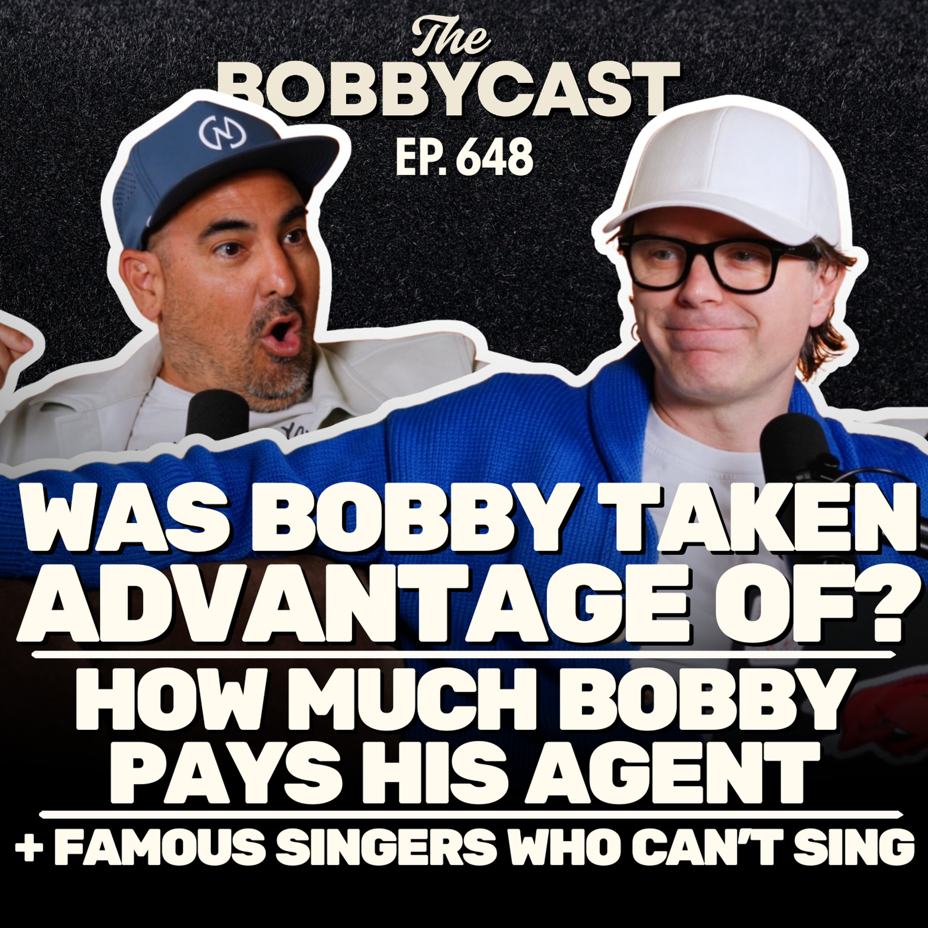 #648 - Was Bobby Taken Advantage Of? How Much Bobby Pays His Agent? Famous Singer Who Can't Sing!