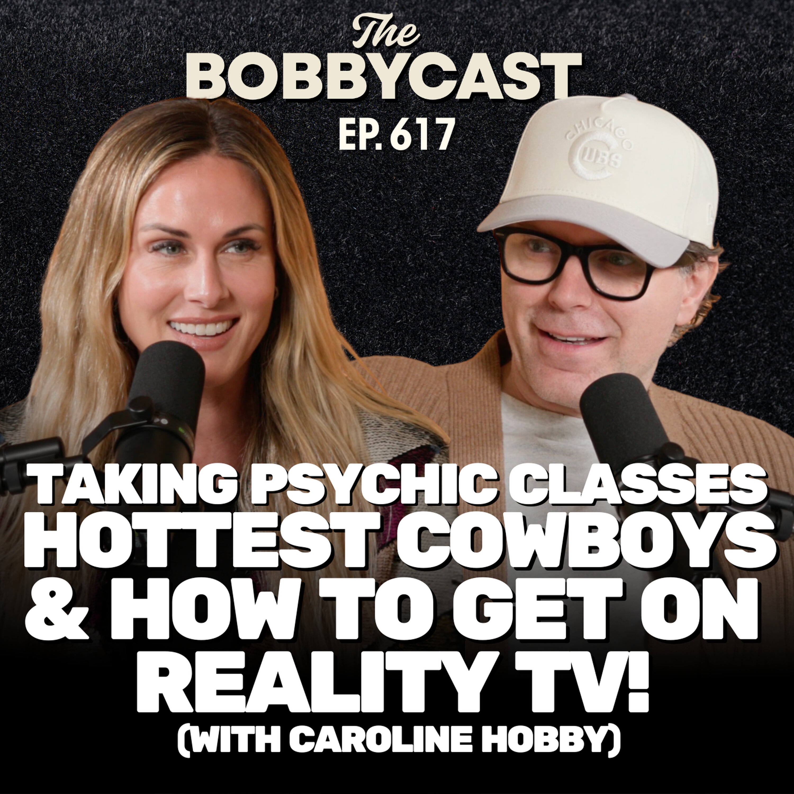 BOBBYCAST #617 - Taking Psychic Classes, Hottest Cowboys & How to Get on Reality TV with Caroline Hobby