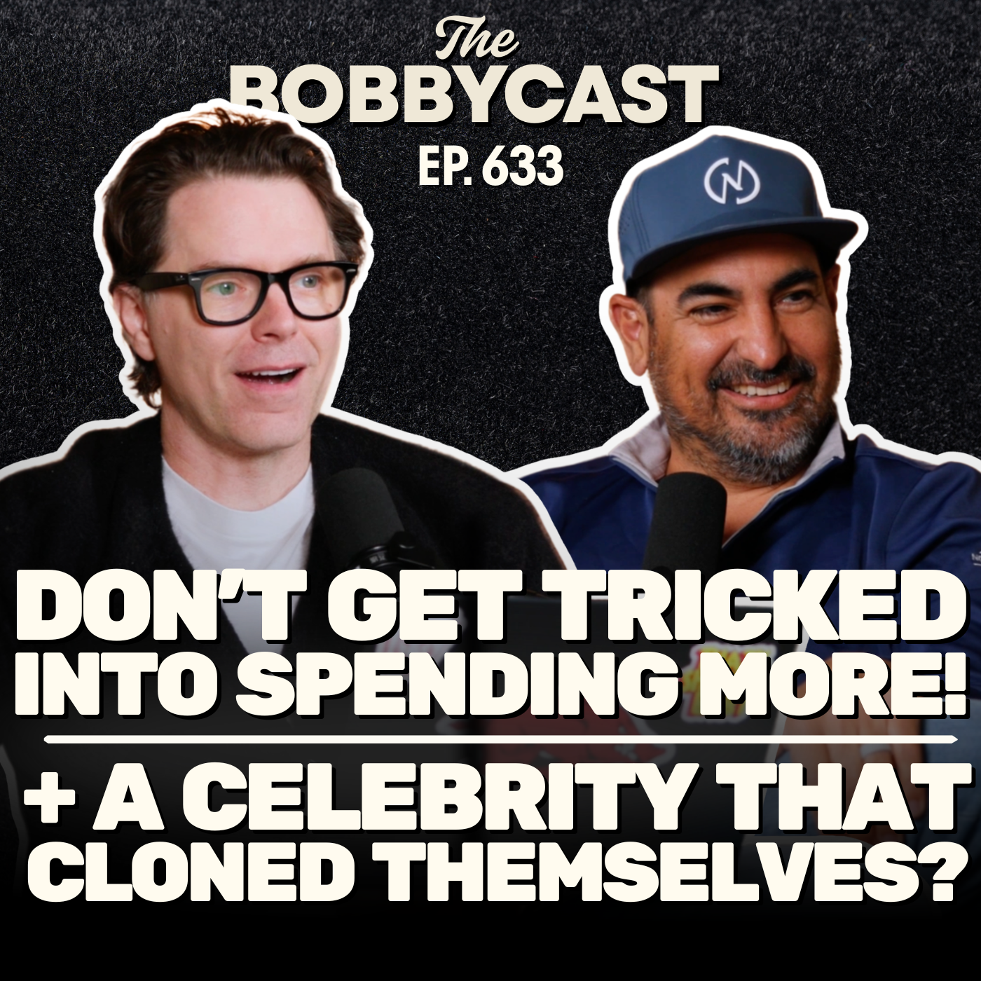 #633 - Don’t Get Tricked Into Spending More & A Celebrity That Closed Themselves?