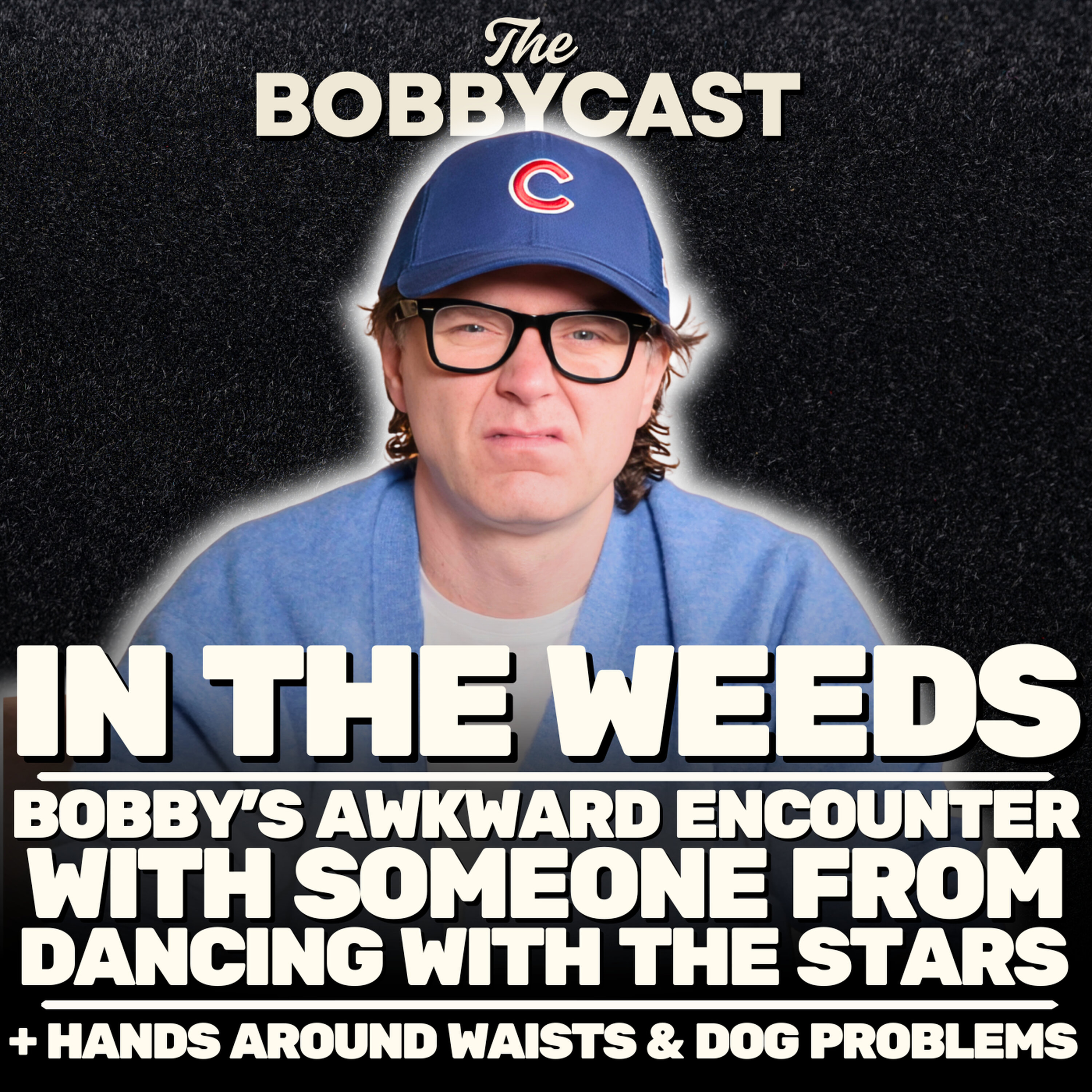 In the Weeds: Bobby's Awkward Encounter with Someone from Dancing with the Stars