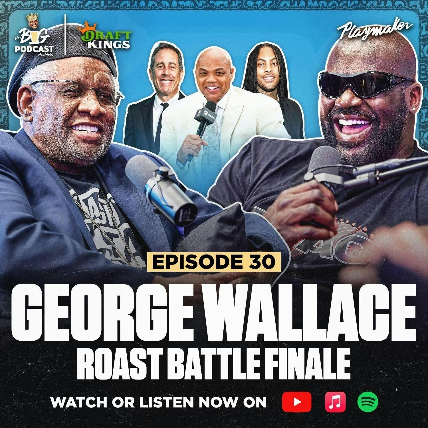 George Wallace Roasts Shaq and Barkley, George & Shaq Have A Lying Competition | EP 30 - Season 1 Finale