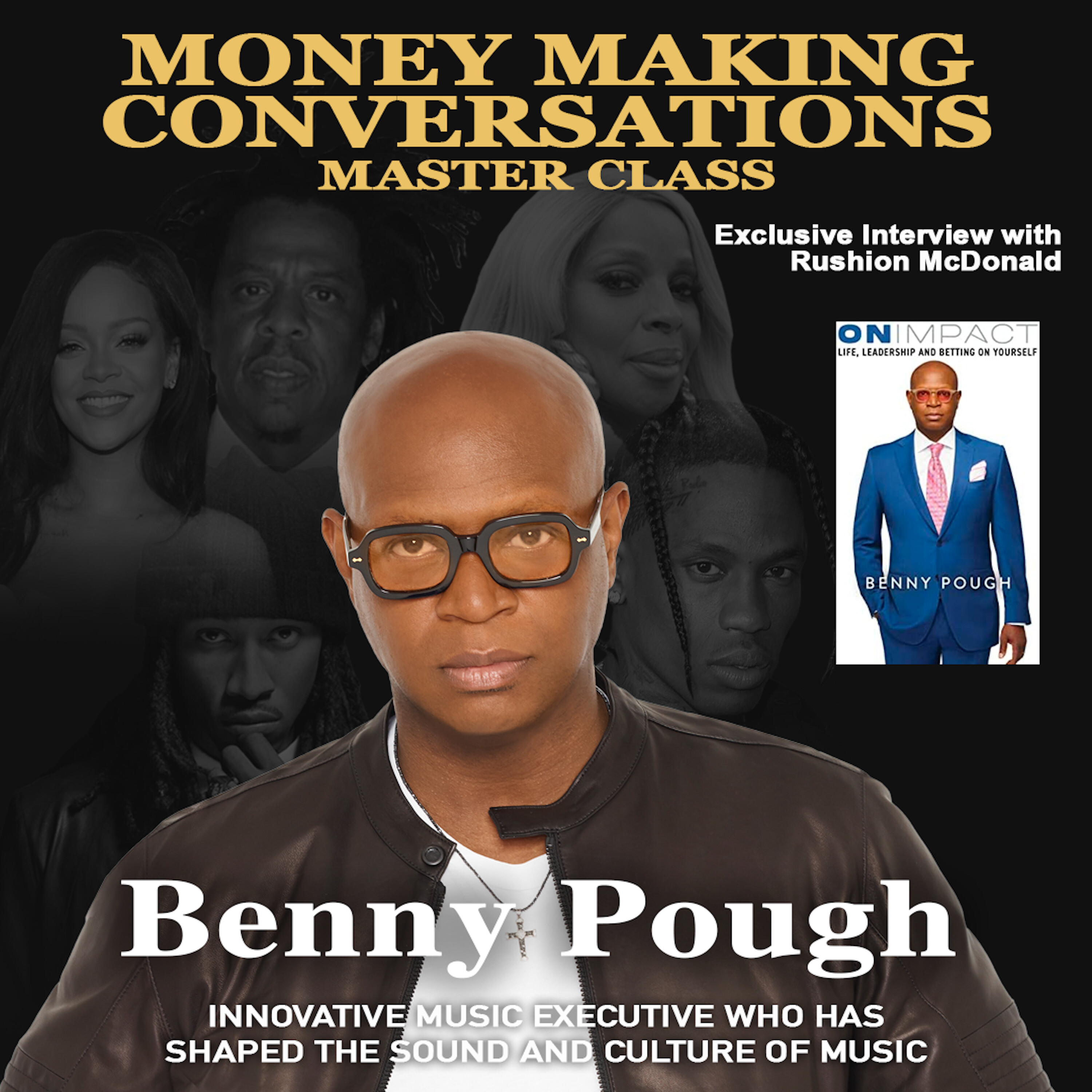 Music Industry Exec, Benny Pough discusses Jay-Z, Rihanna, Travis Scott, relationship building and personal branding.