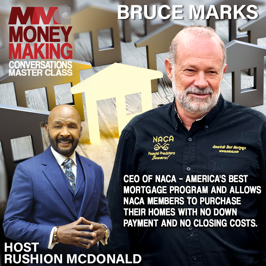 Buying a home with no down payment and no closing costs through NACA, CEO Bruce Marks tells us how to do it..