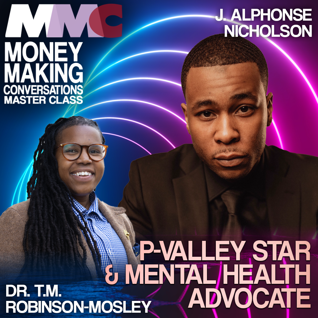 Rushion Interviews P-Valley star J. Alphonse Nicholson | Mental Health Advocate Dr. T.M. Robinson-Mosley
