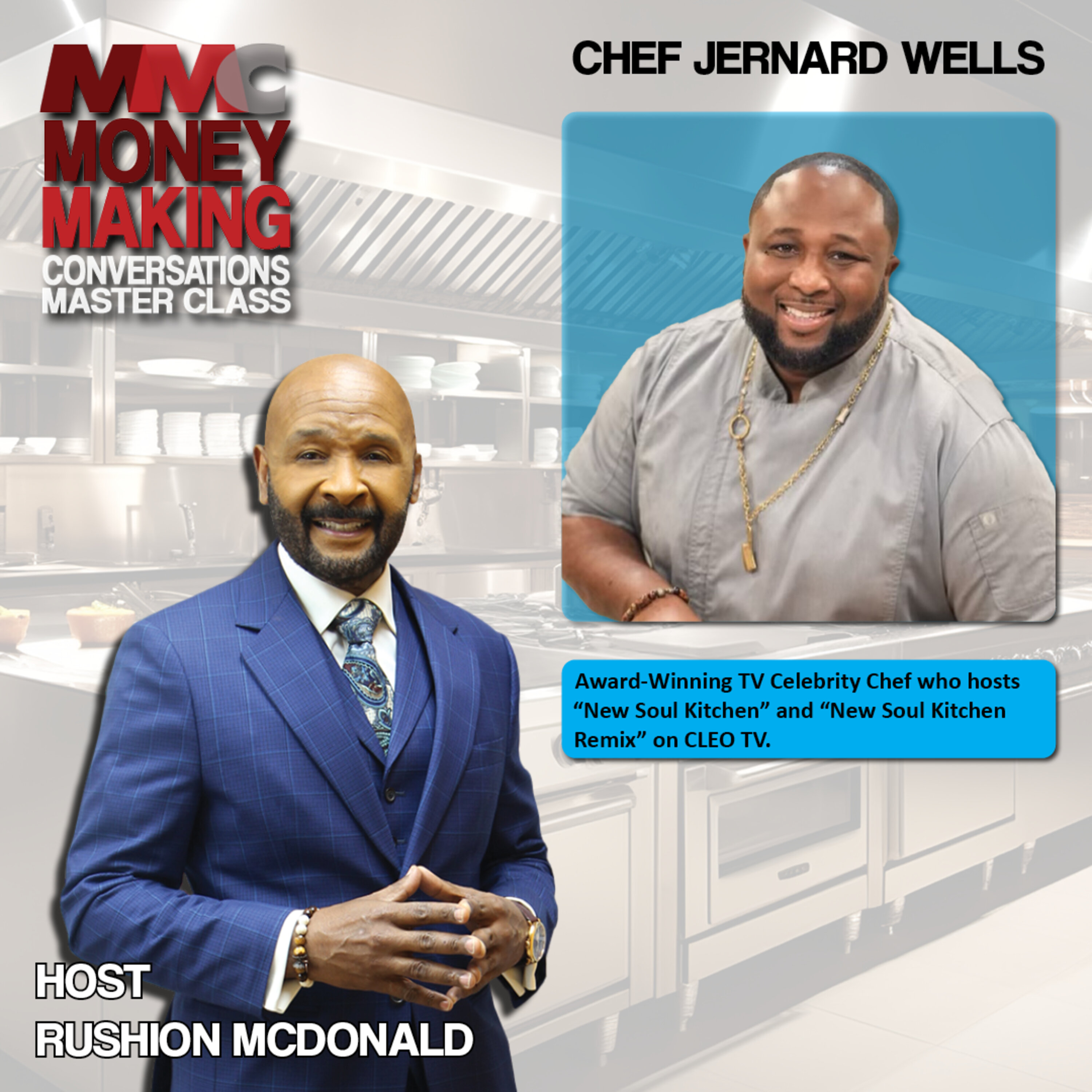 Host of ”New Soul Kitchen” and ”New Soul Kitchen Remix” on CLEO TV, Chef Jernard Wells.