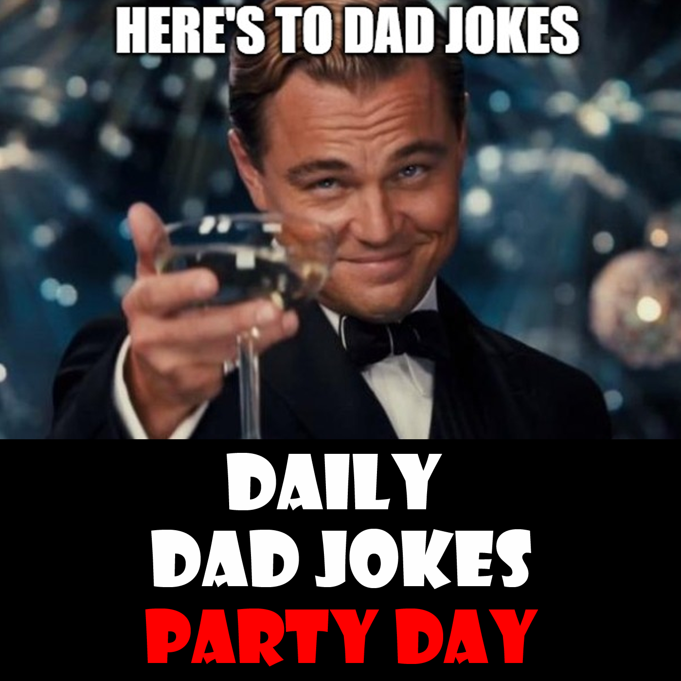 World Party Day! A toast to a dad joke party! 03 April 2024