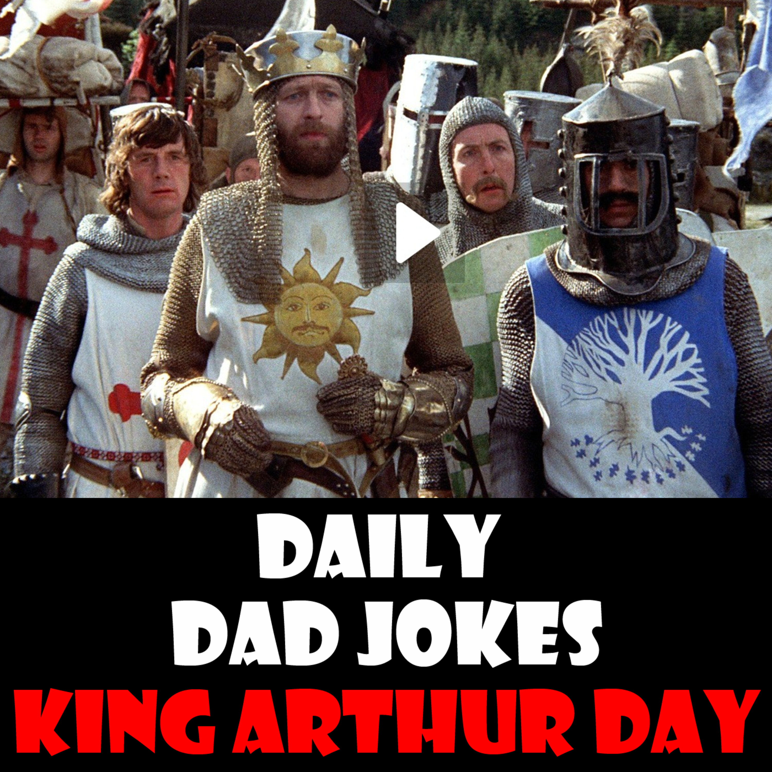 King Arthur Day! A Sir Plus of Dad Jokes! 01 May 2024