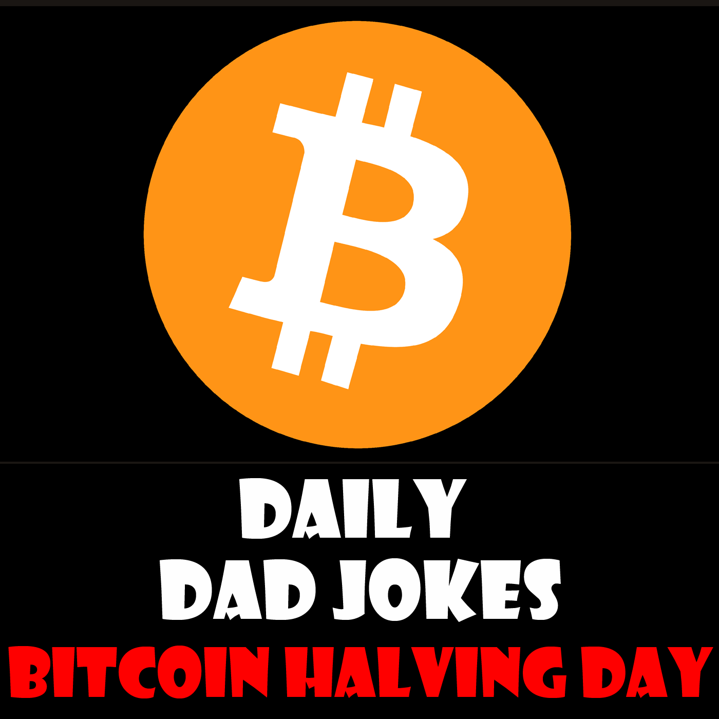 Bitcoin Halving Day! Dad jokes that deserve to be on a blockchain! 20 April 2024