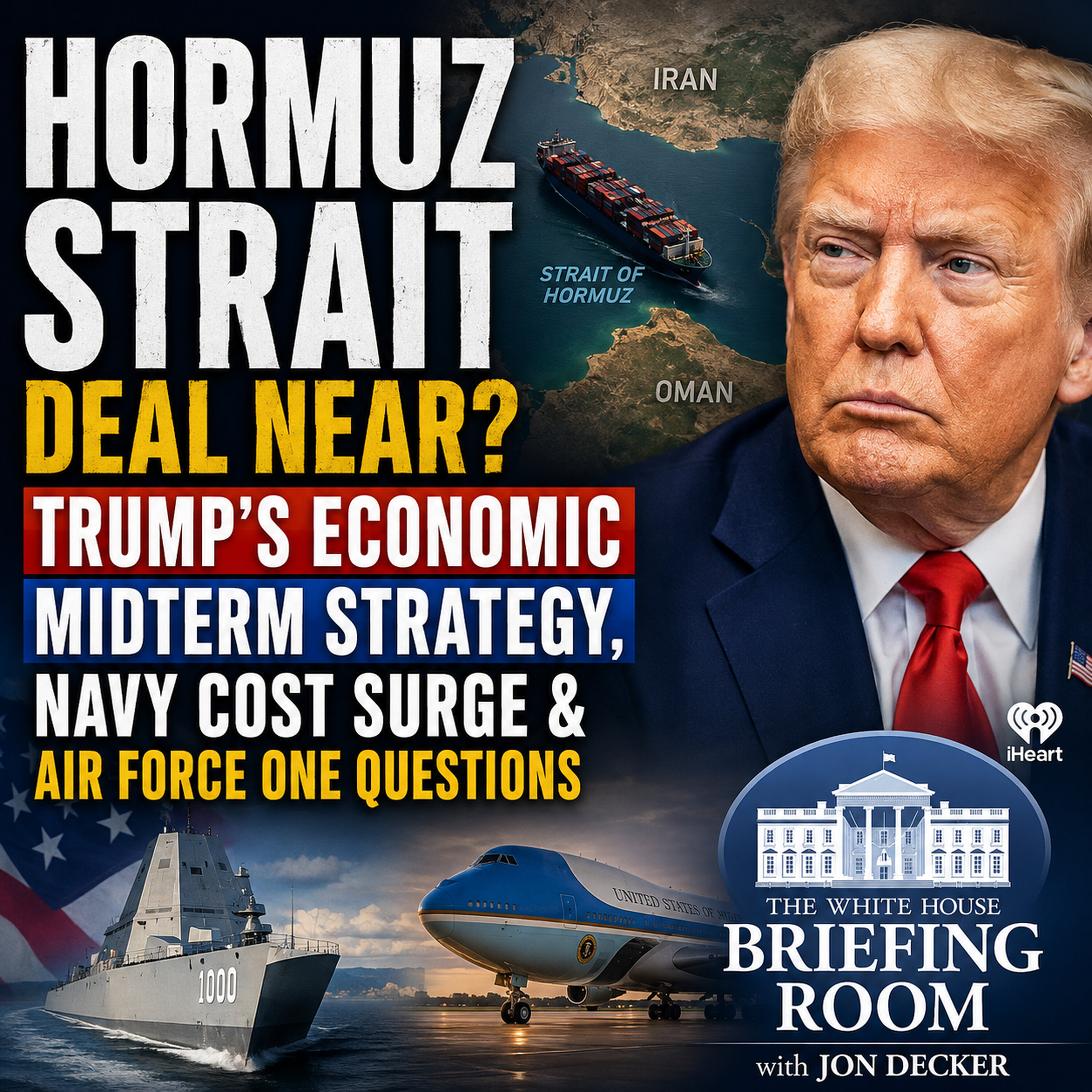 Hormuz Strait Deal Near? Trump's Economic Midterm Strategy, Navy Cost Surge & Air Force One Questions episode artwork