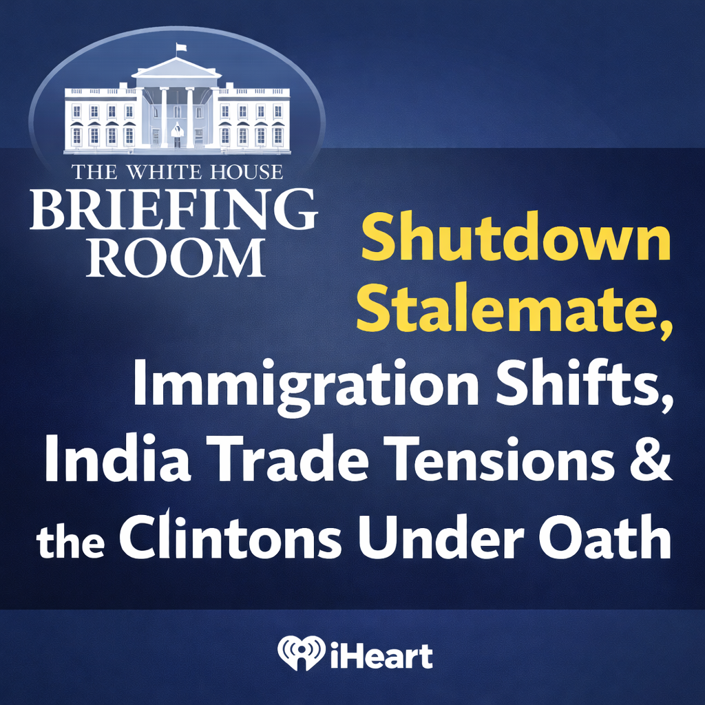 Shutdown Stalemate, Immigration Shifts, India Trade Tensions & the Clintons Under Oath episode artwork