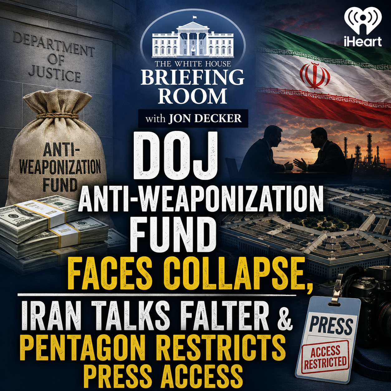 DOJ Anti-Weaponization Fund Faces Collapse, Iran Talks Falter & Pentagon Restricts Press Access