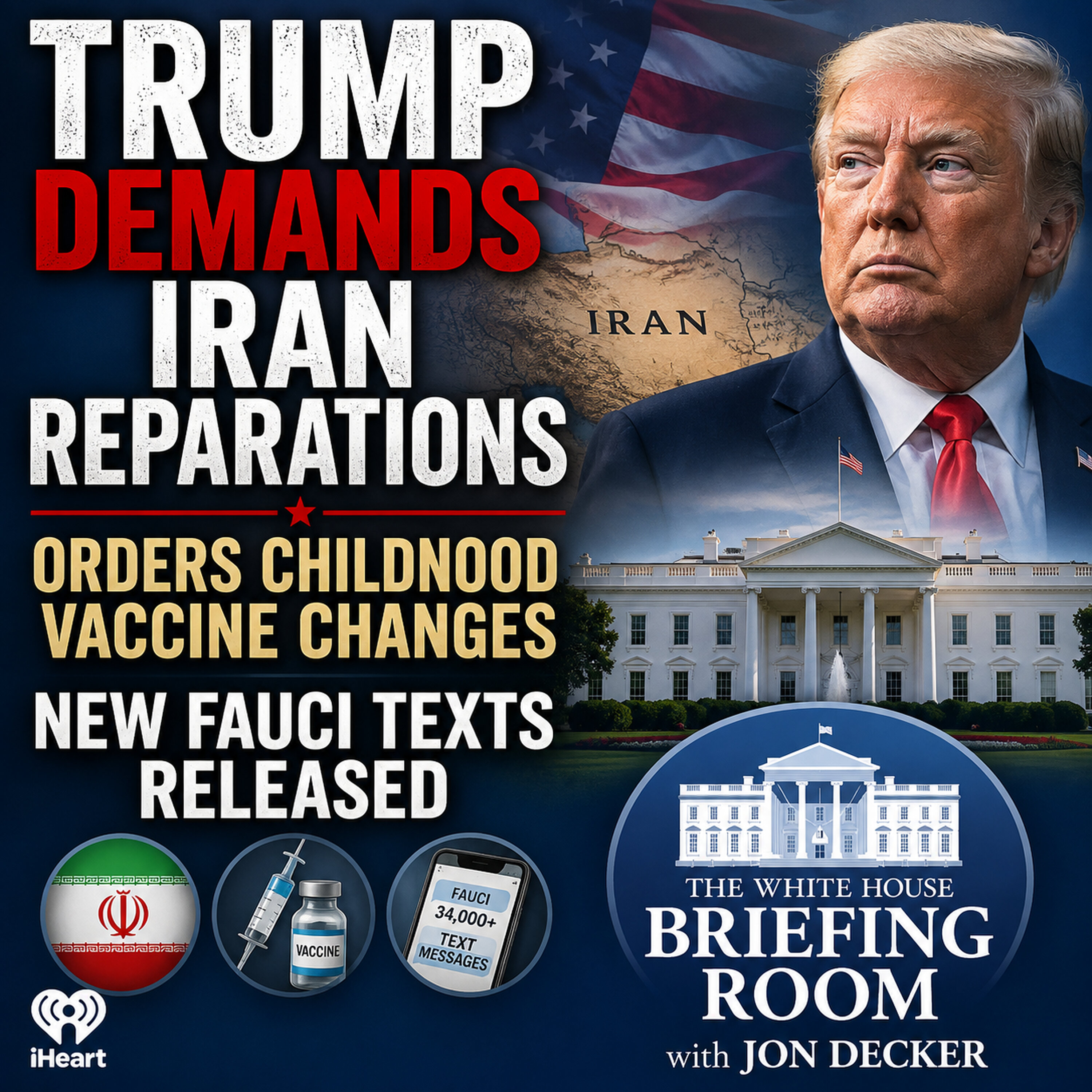 Trump Demands Iran Reparations, Orders Childhood Vaccine Changes & New Fauci Texts Released episode artwork