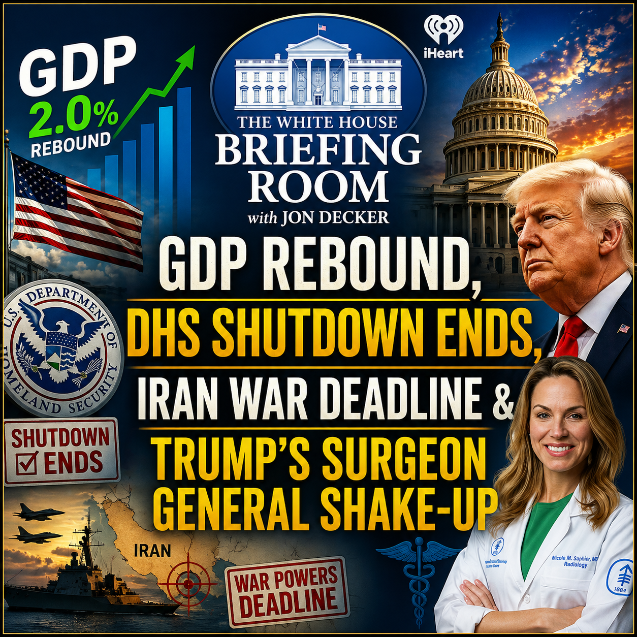 GDP Rebound, DHS Shutdown Ends, Iran War Deadline & Trump’s Surgeon General Shake-Up