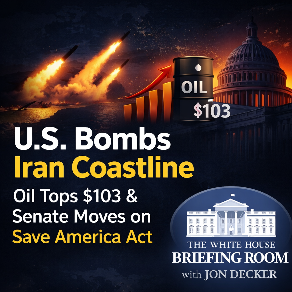 U.S. Bombs Iran Coastline, Oil Tops $103 & Senate Moves on Save America Act