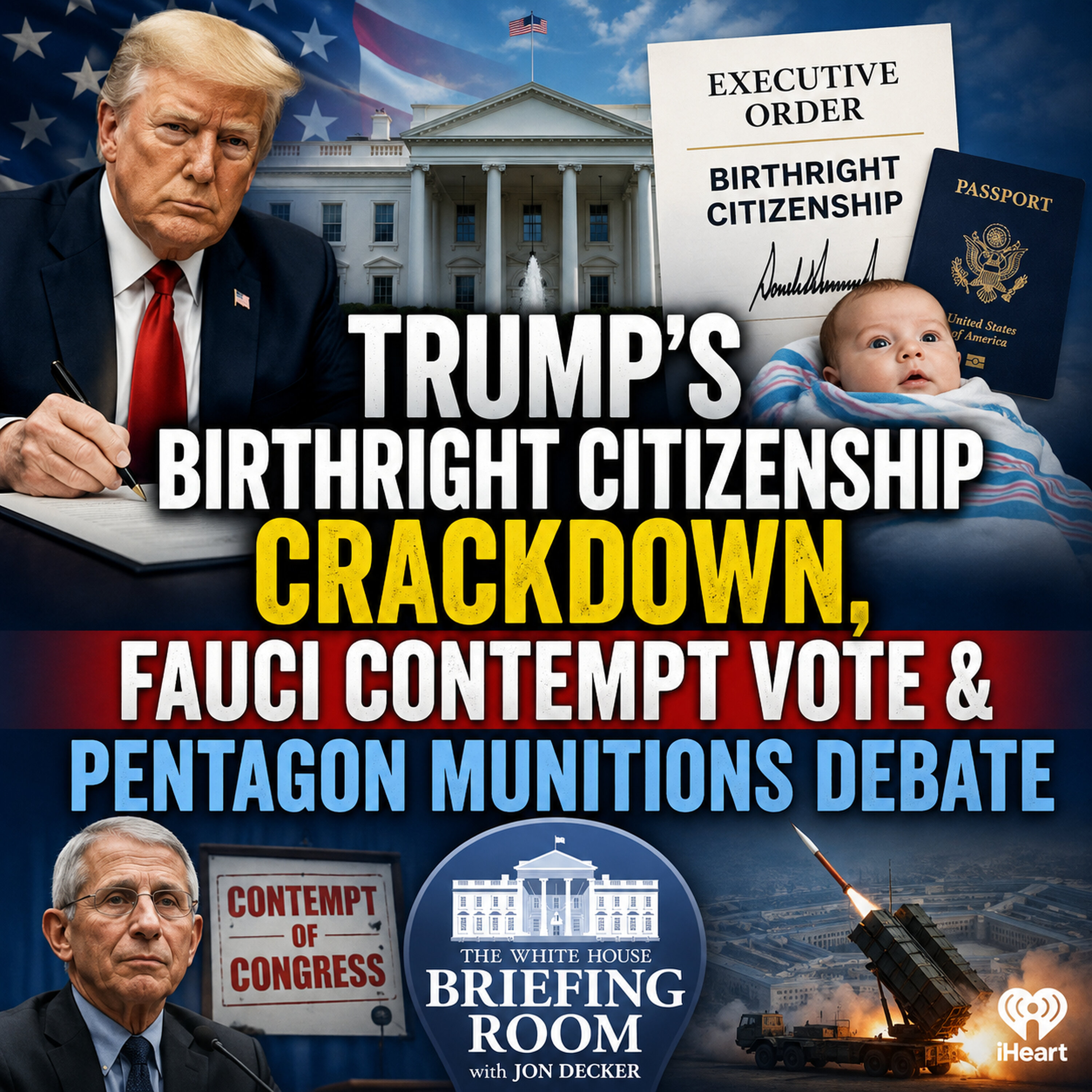 Trump's Birthright Citizenship Crackdown, Fauci Contempt Vote & Pentagon Munitions Debate episode artwork