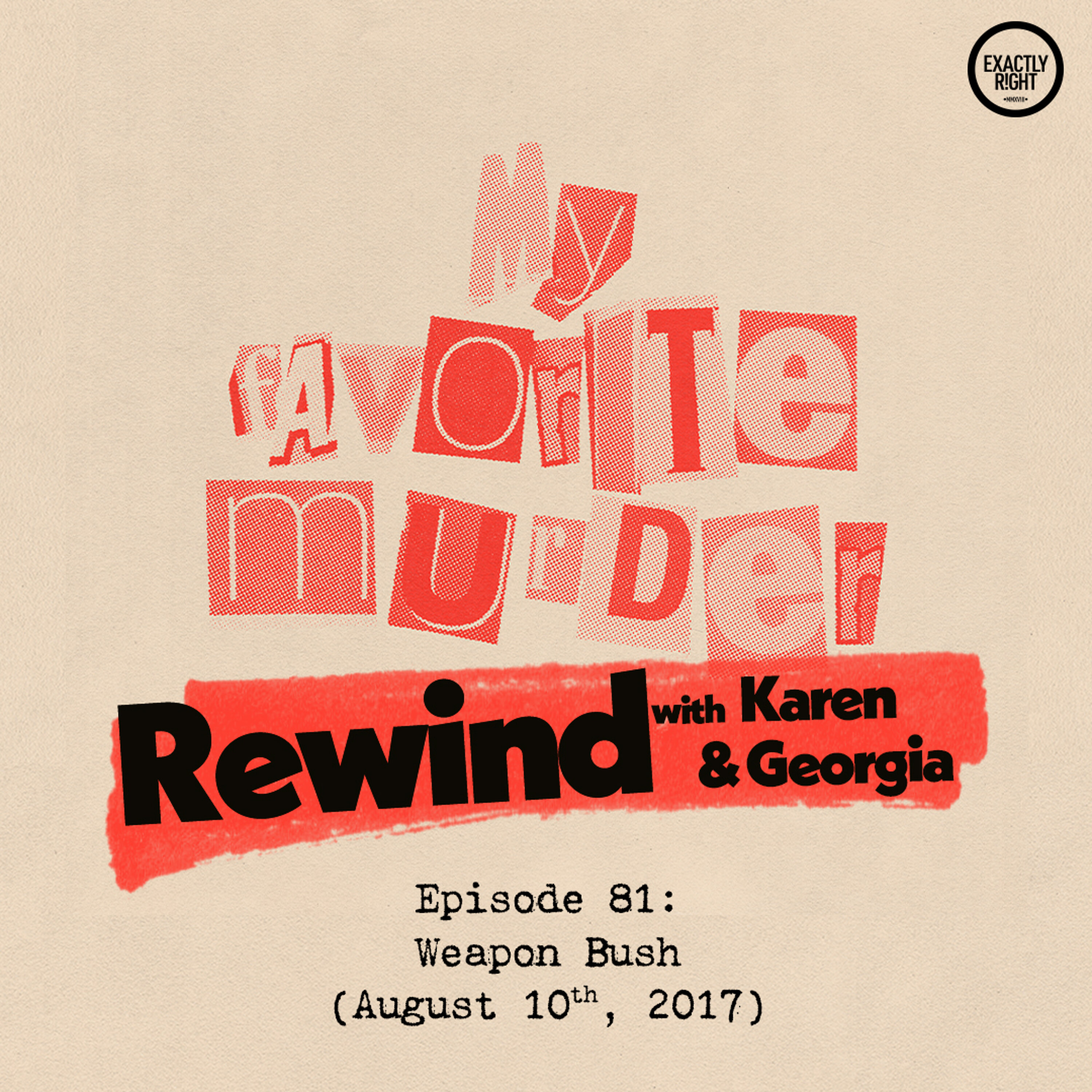 Rewind with Karen & Georgia - 81: Weapon Bush