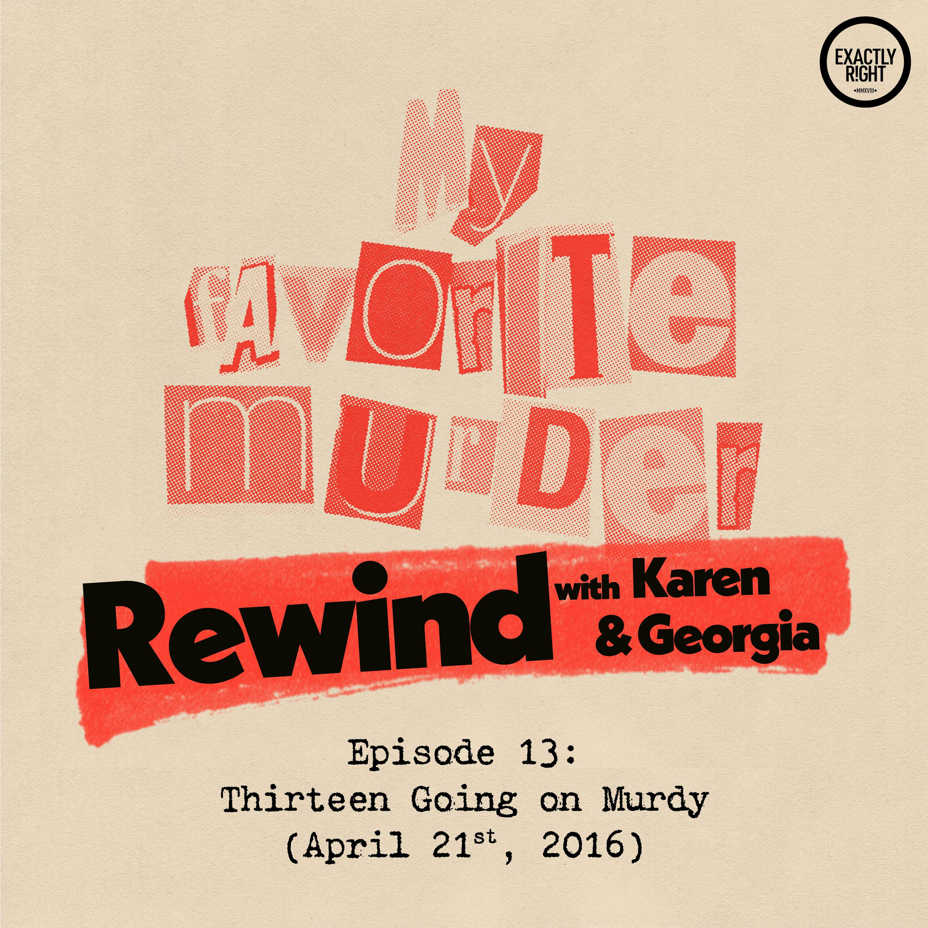 Rewind with Karen & Georgia - 13: Thirteen Going on Murdy