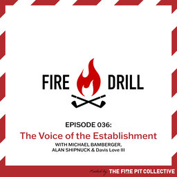 Fire Drill 036: The Voice of the Establishment