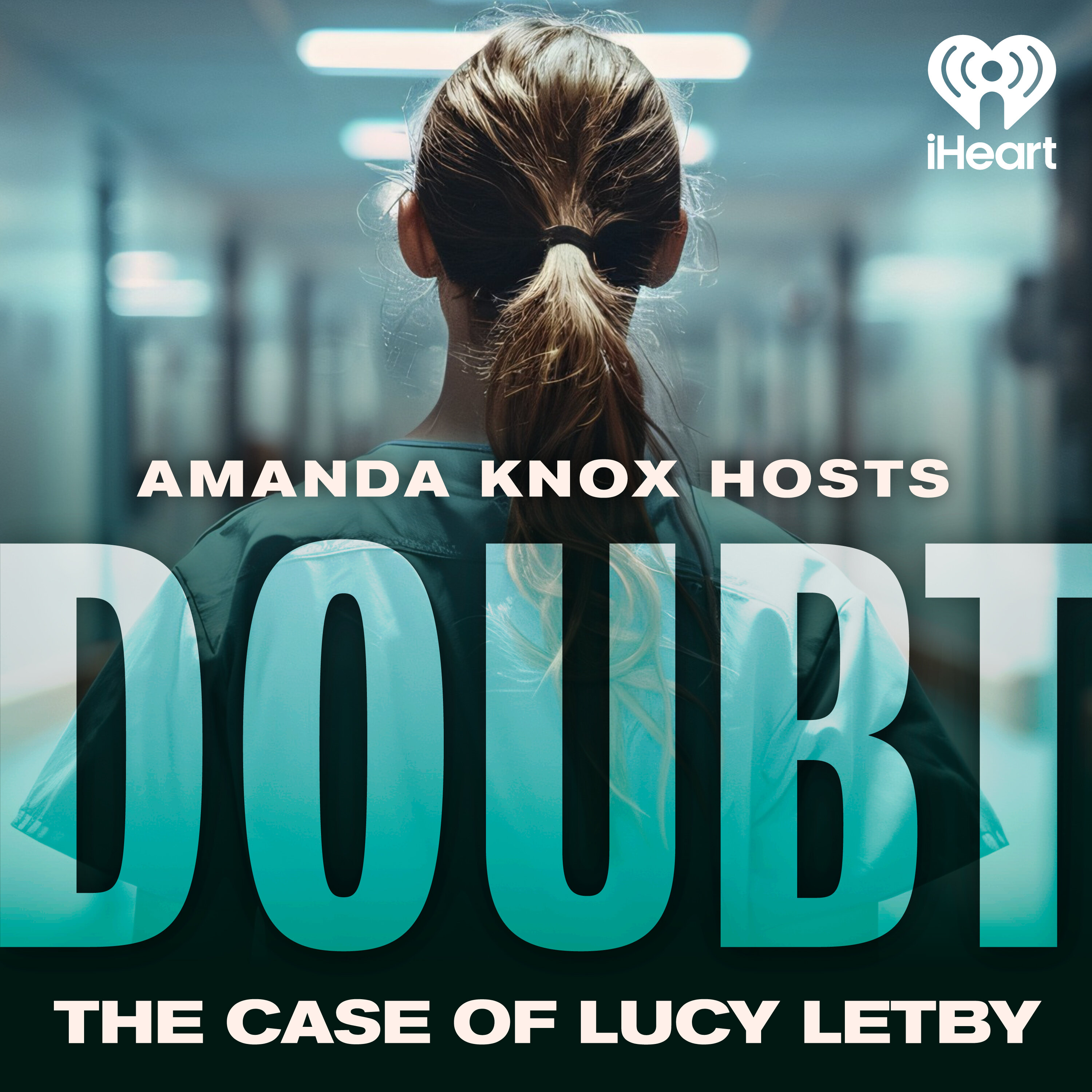 Introducing: DOUBT: The case of Lucy Letby hosted by Amanda Knox — Amanda Knox Hosts | DOUBT: The Case of Lucy Letby cover