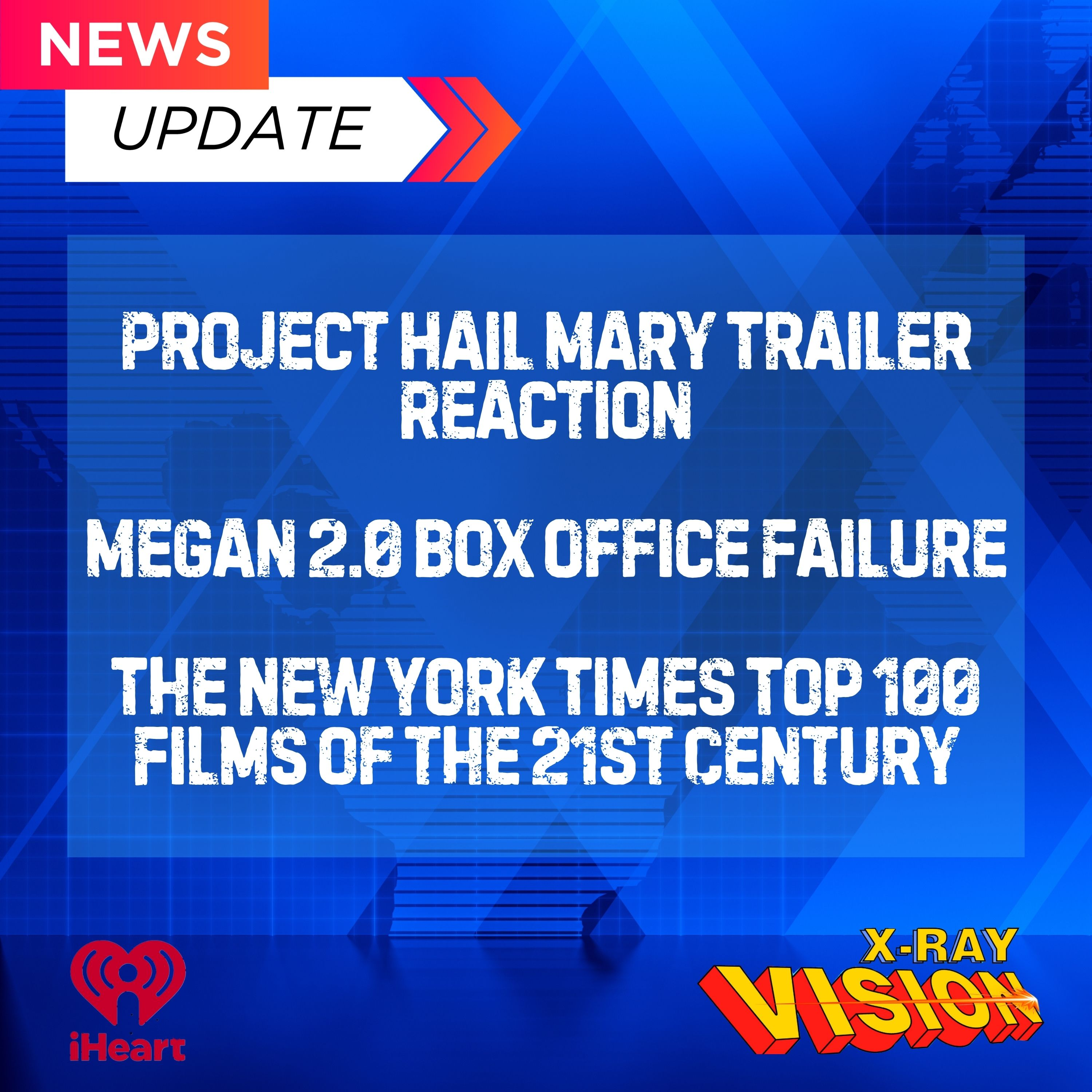 NEWS: Project Hail Mary Trailer Reaction, Megan 2.0 Box Office Failure, and The New York Times Top 100 Films of the 21st Century