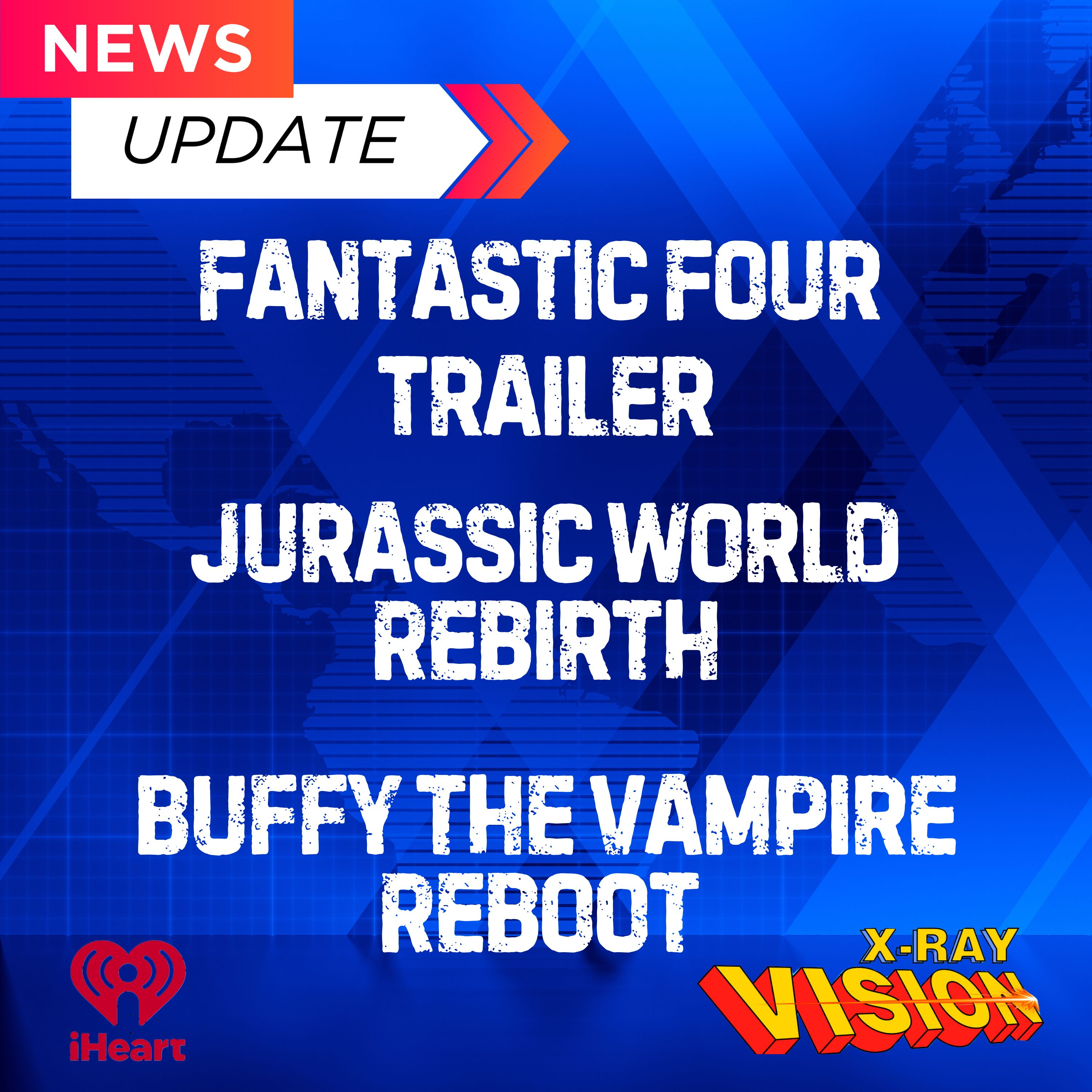 NEWS: Fantastic Four Trailer, Jurassic World Rebirth, and Buffy the Vampire Reboot