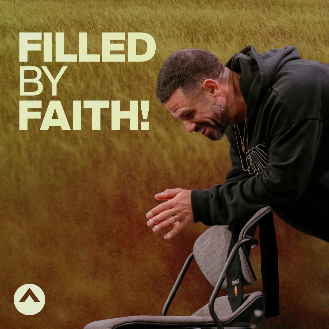 Filled By Faith!