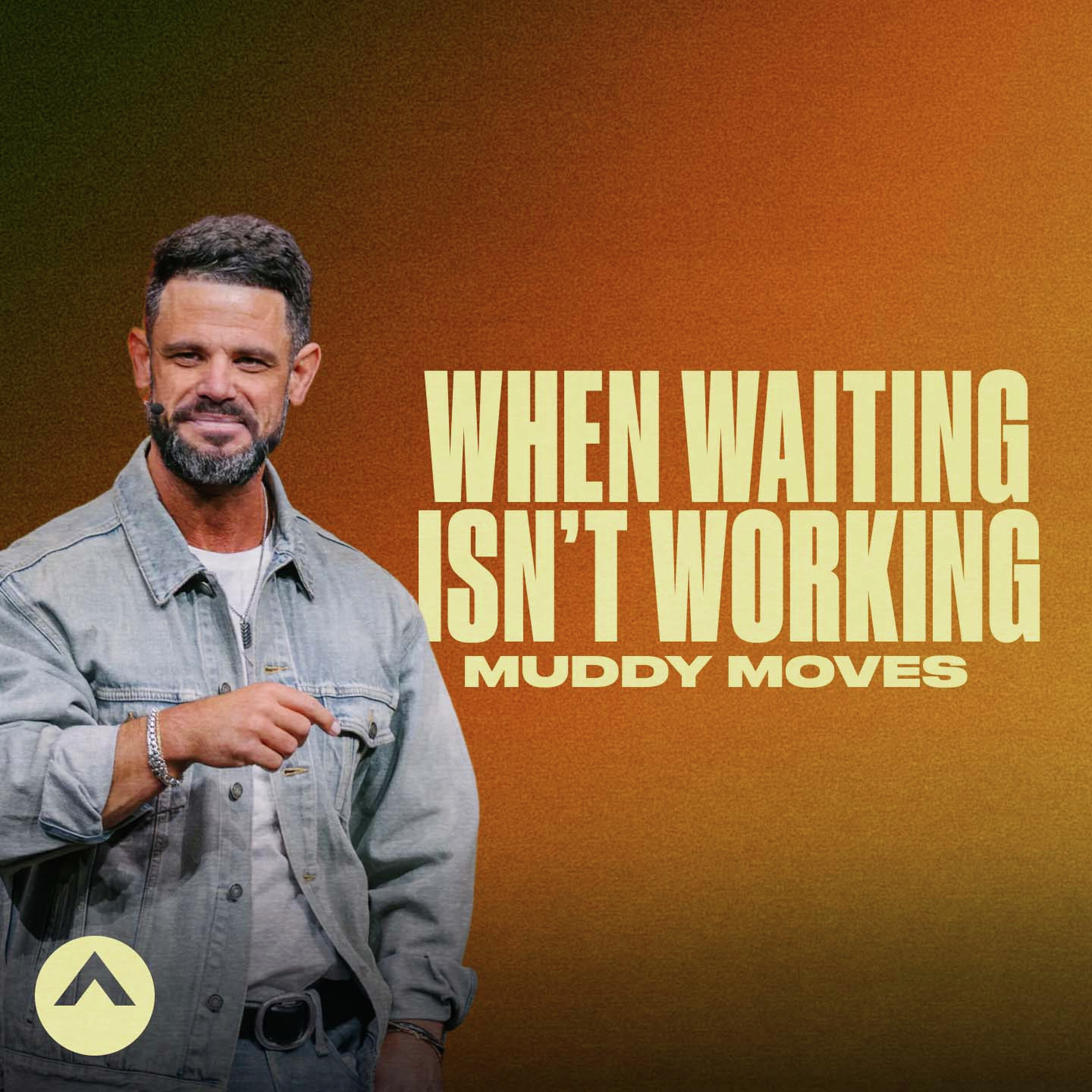 When Waiting Isn’t Working (Muddy Moves)