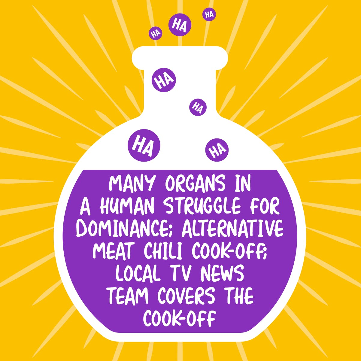 Many Organs in a Human Struggle for Dominance; Alternative Meat Chili Cook-Off; Local TV News Team Covers the Cook-Off