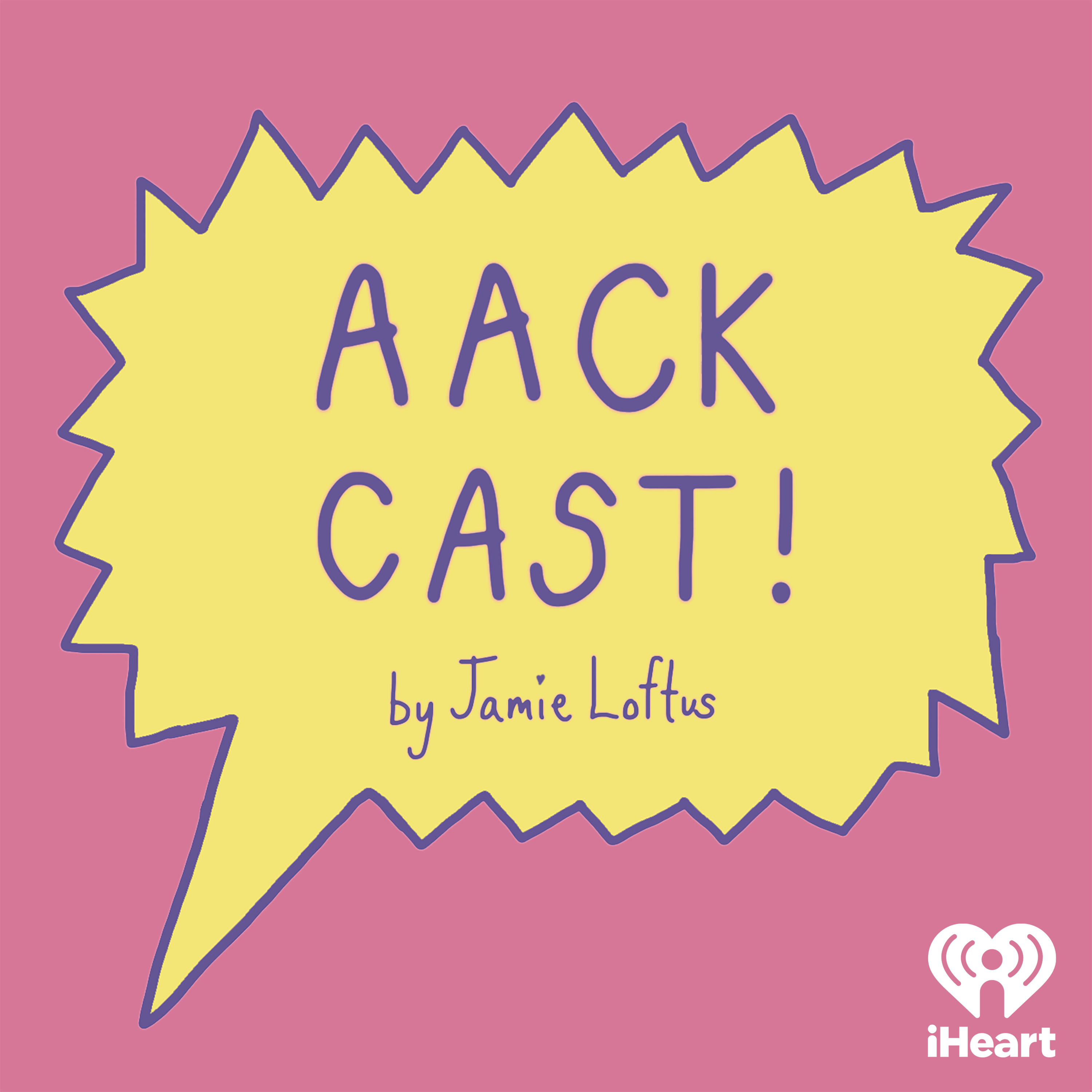 Introducing Aack Cast by Jamie Loftus