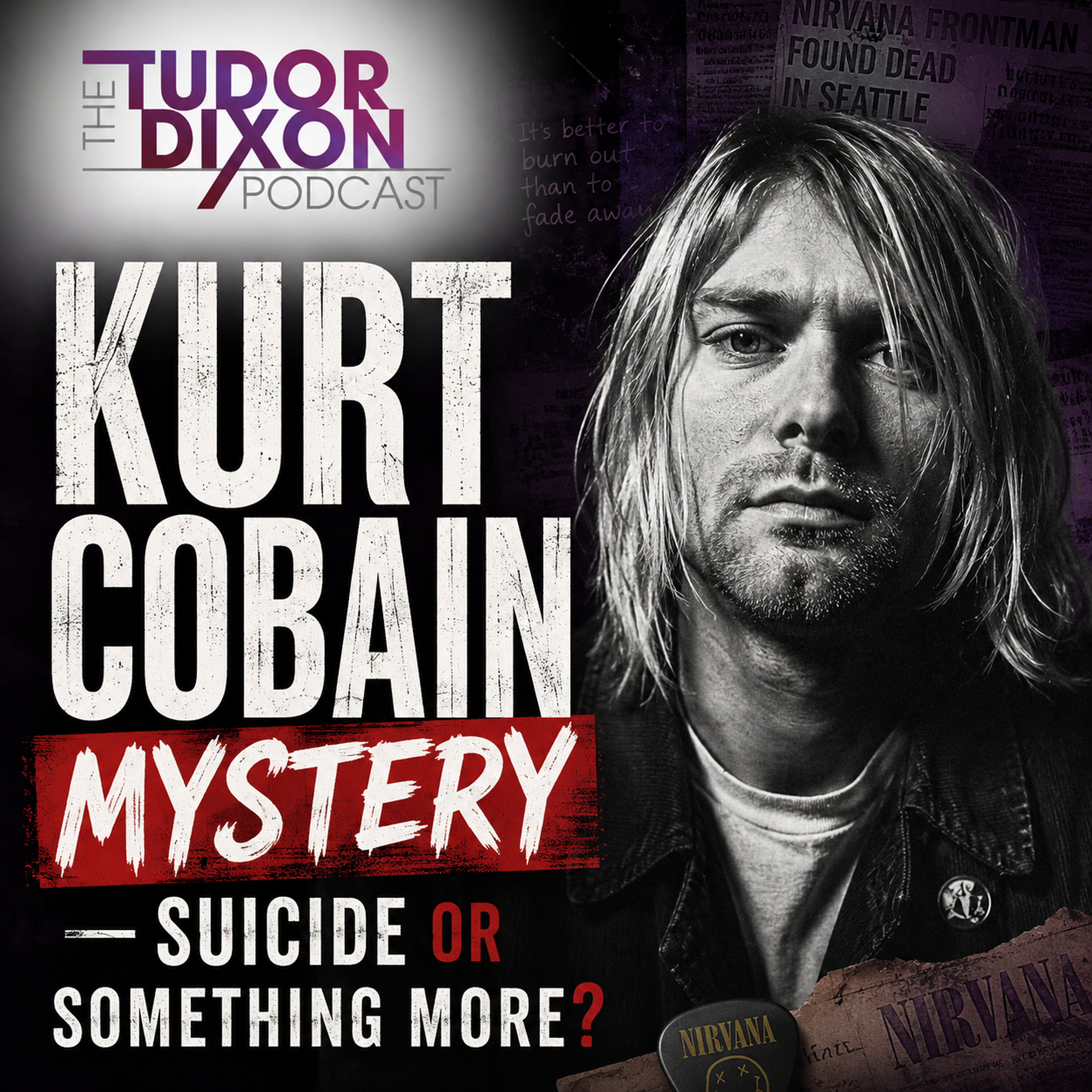 The Tudor Dixon Podcast: Murder? Kurt Cobain Didn't Kill Himself! — The Clay Travis and Buck Sexton Show cover