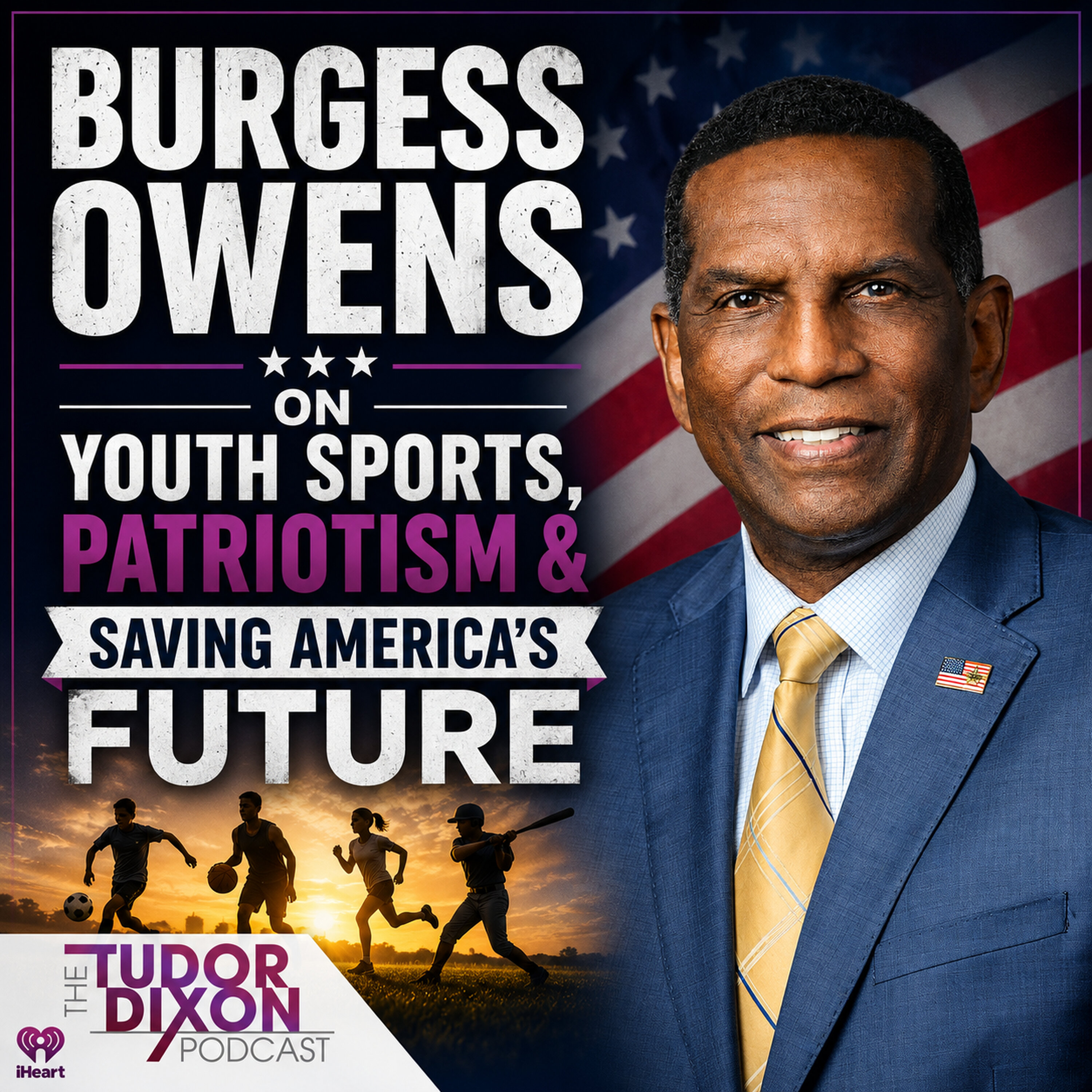 The Tudor Dixon Podcast: Rep. Burgess Owens on Youth Sports, Patriotism & Saving America's Future episode artwork