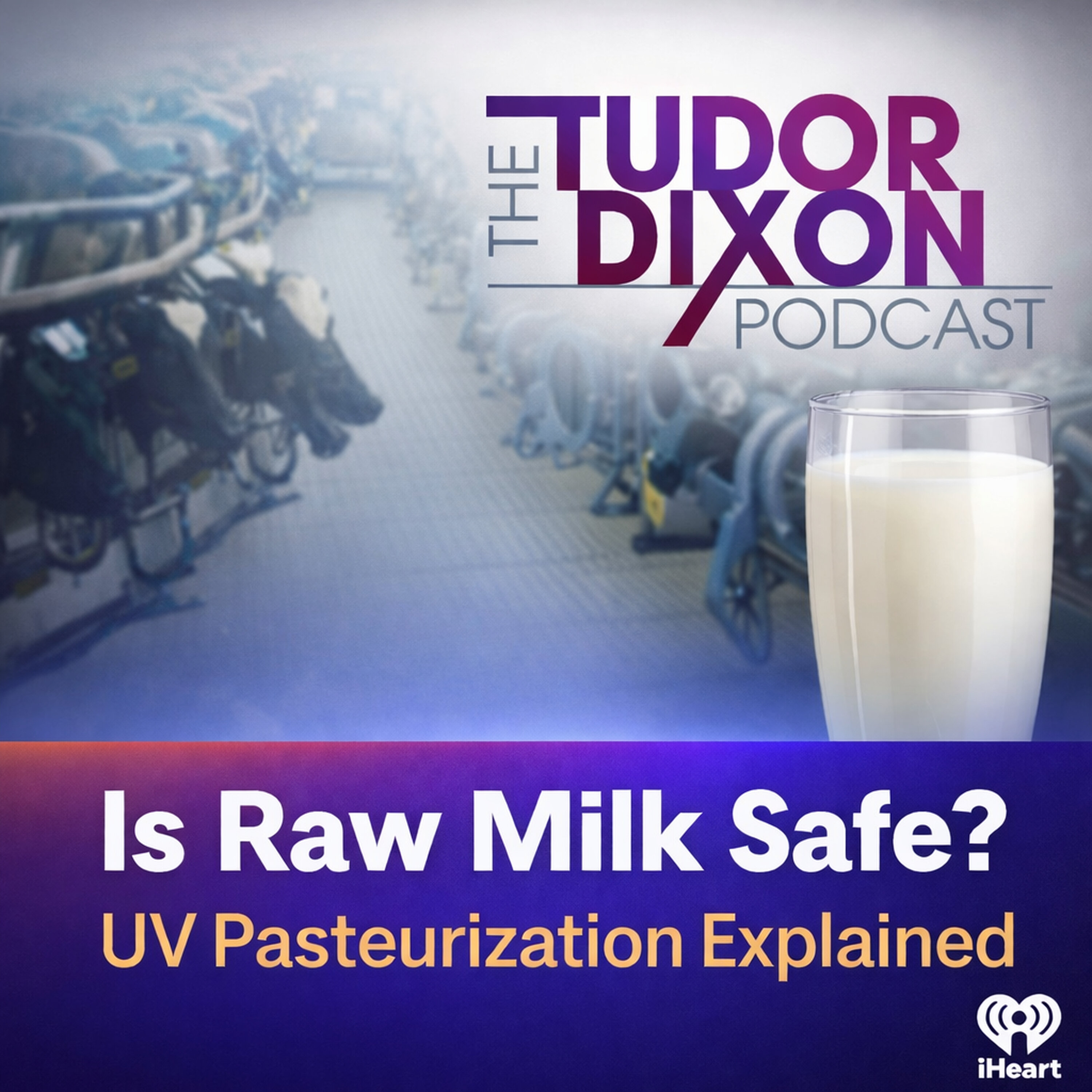 The Tudor Dixon Podcast: Is Raw Milk Safe? UV Pasteurization Explained The Tudor Dixon Podcast: Is Raw Milk Safe? UV Pasteurization Explained