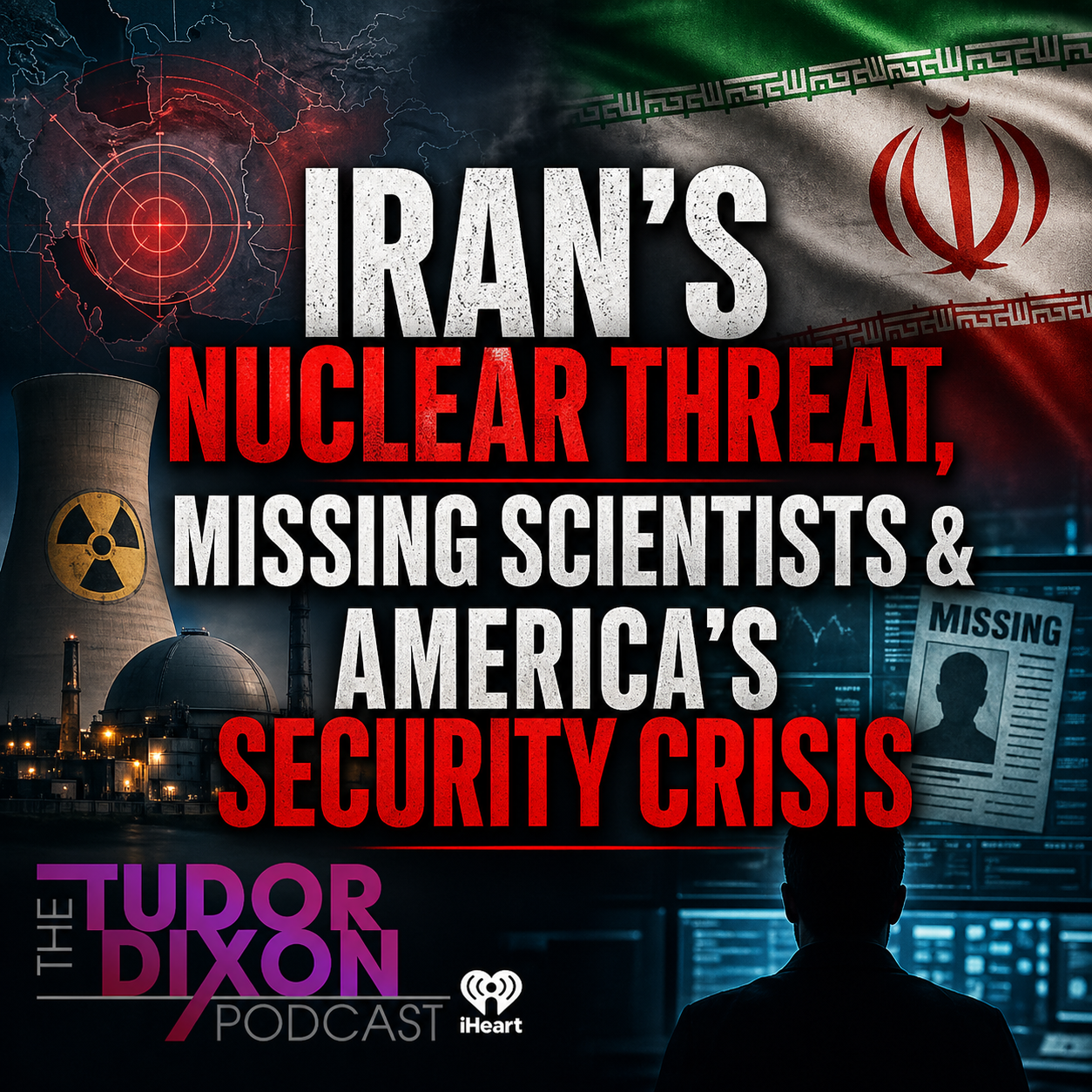 The Tudor Dixon Podcast: Iran’s Nuclear Threat, Missing Scientists & America’s Security Crisis