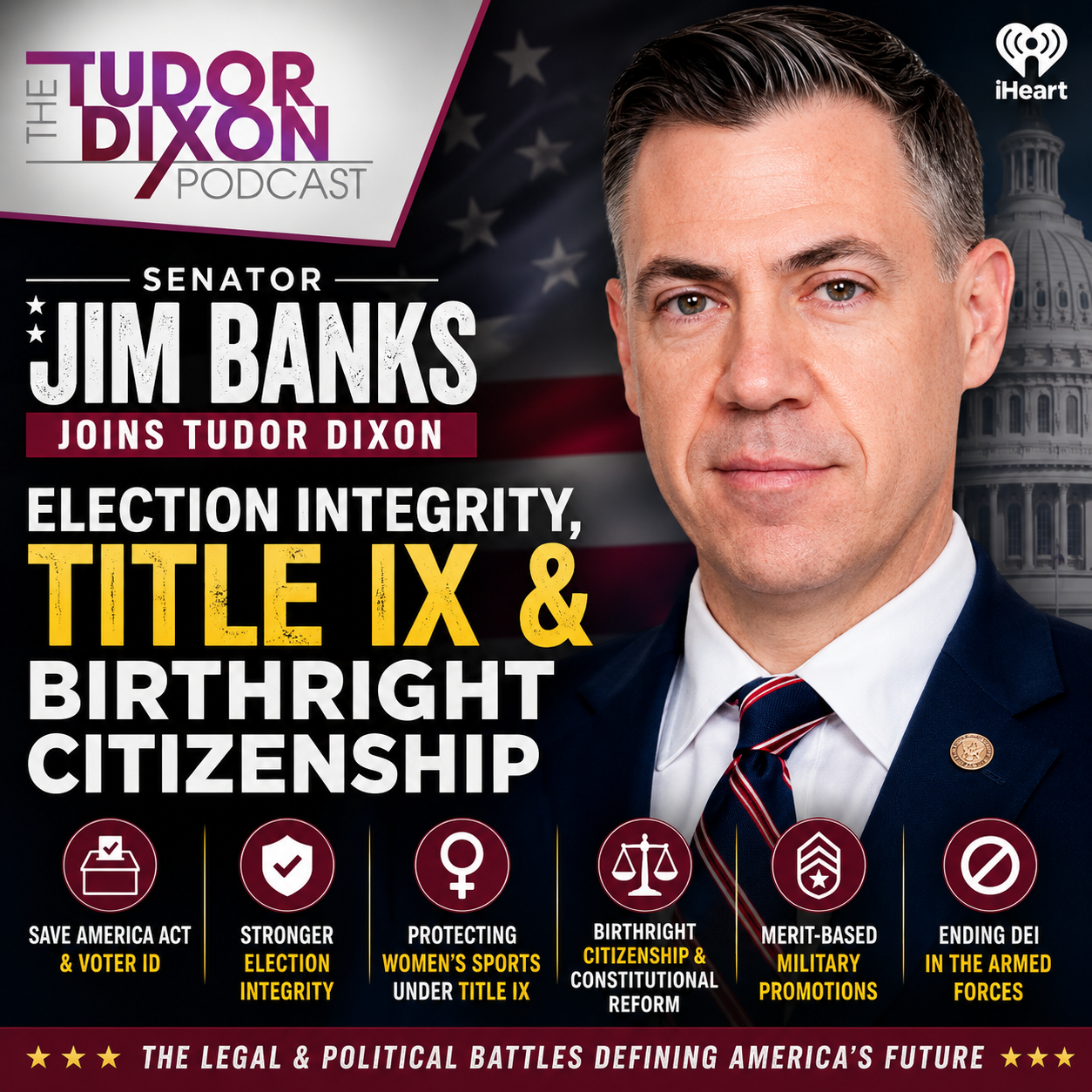 The Tudor Dixon Podcast: Jim Banks on Election Integrity, Title IX & Birthright Citizenship
