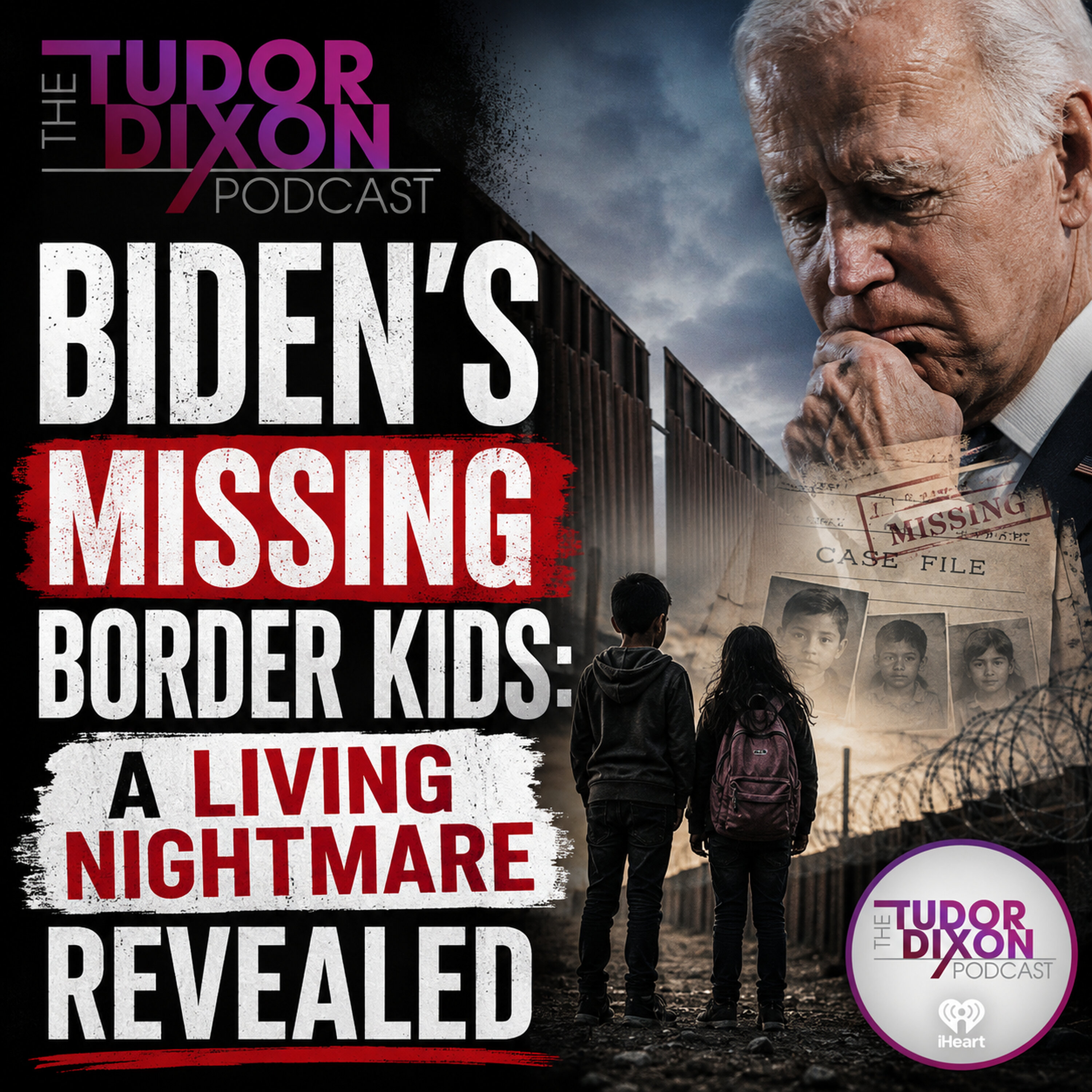 The Tudor Dixon Podcast: Biden's Missing Border Kids: A Living Nightmare Revealed — The Clay Travis and Buck Sexton Show cover