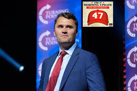 A 47 Morning Update Memorial to Charlie Kirk