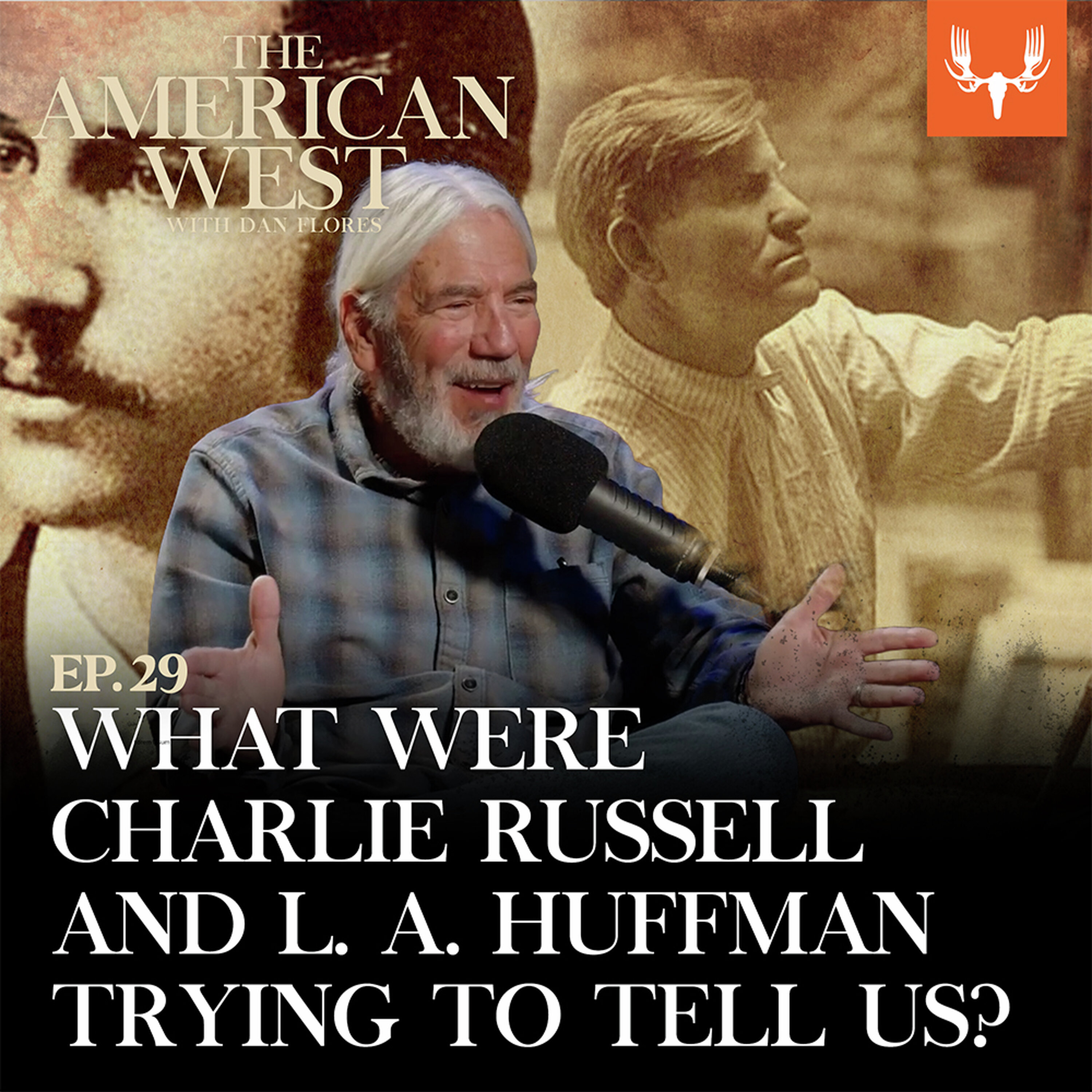 Ep. 29: What Were Charlie Russell and L.A. Huffman Trying to Tell Us? — The American West cover