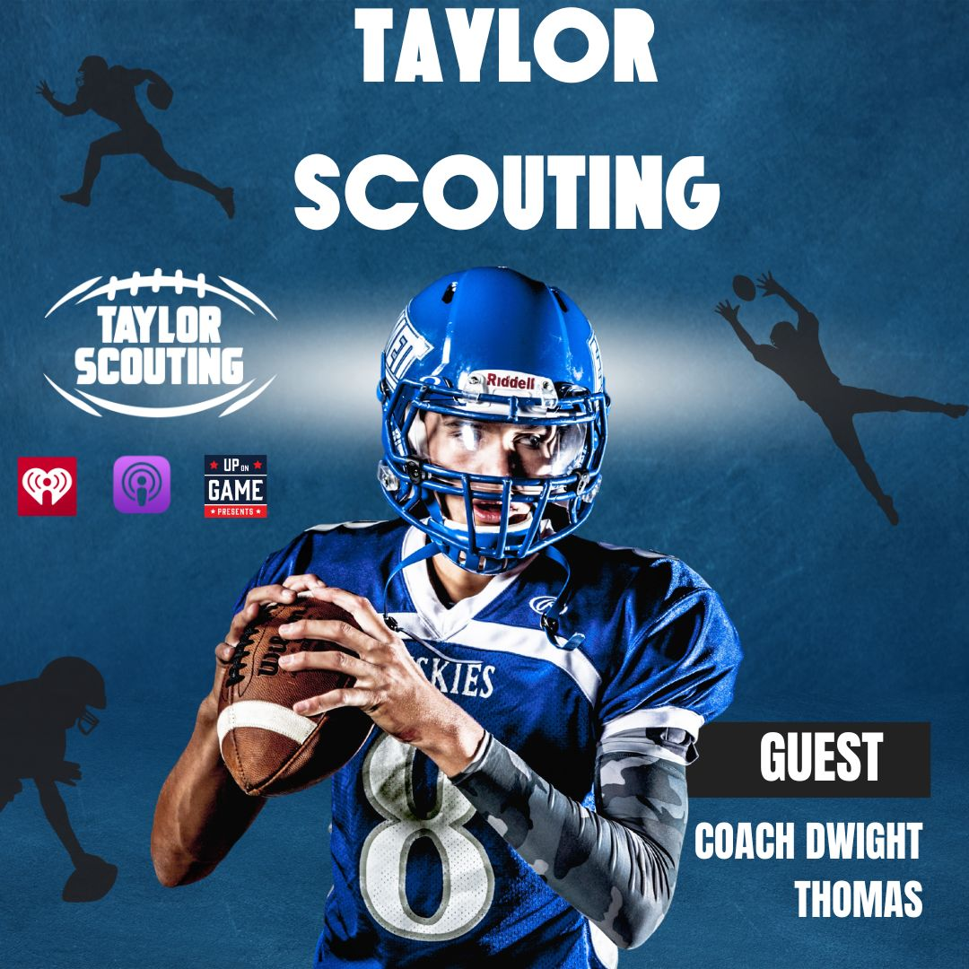 Up On Game Presents TAYLOR SCOUTING With Coach Taylor Featuring Coach DWIGHT THOMAS I Look For DAWGS