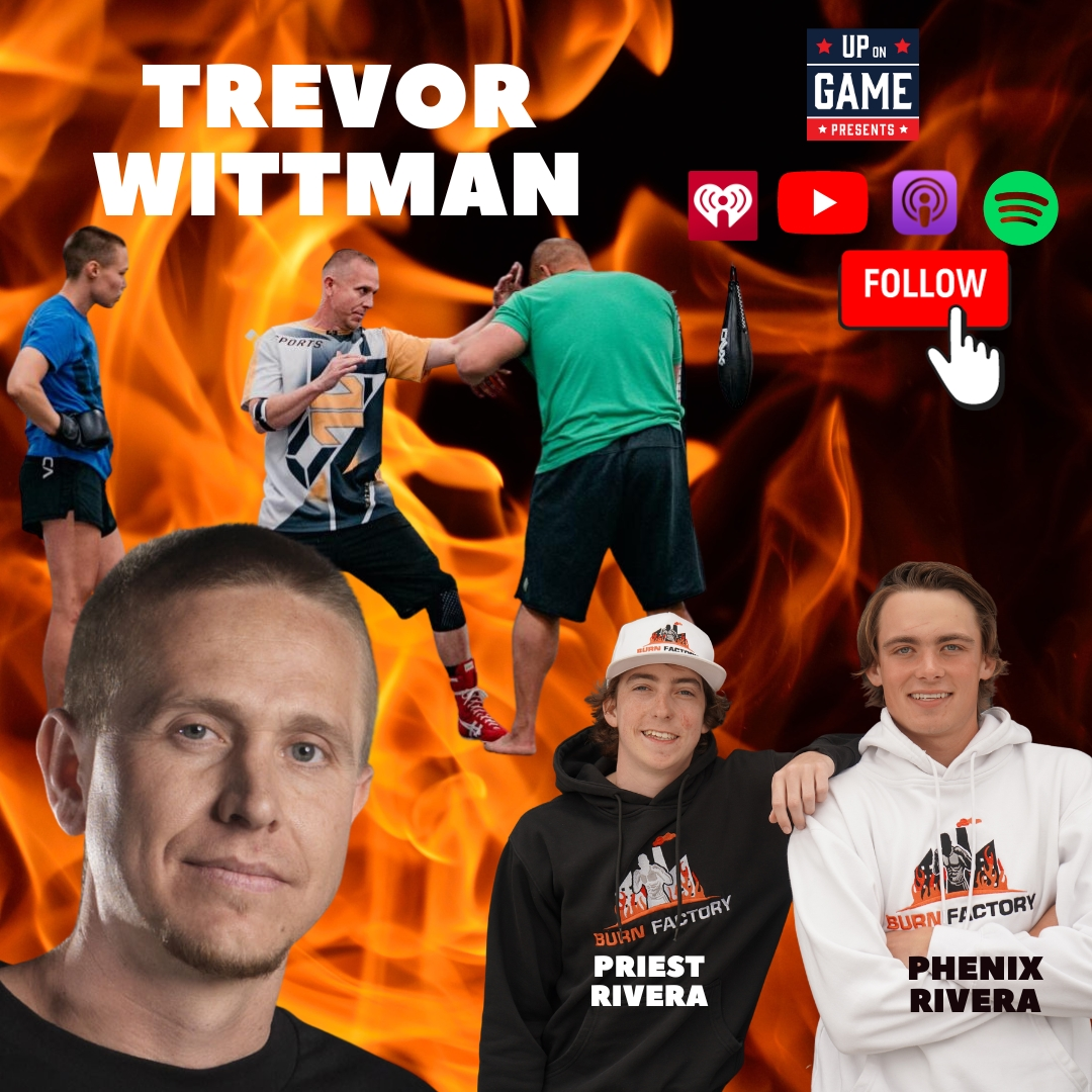 UP ON GAME PRESENTS BURN FACTORY Trevor Wittman One Of The Best Coaches In Combat Sports episode artwork
