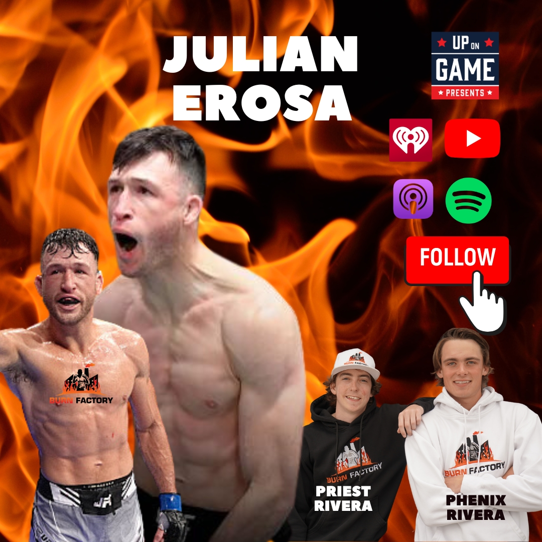Up On Game Presents BURN FACTORY Podcast With UFC Athlete Julian Erosa "Perseverance & Dedication" episode artwork