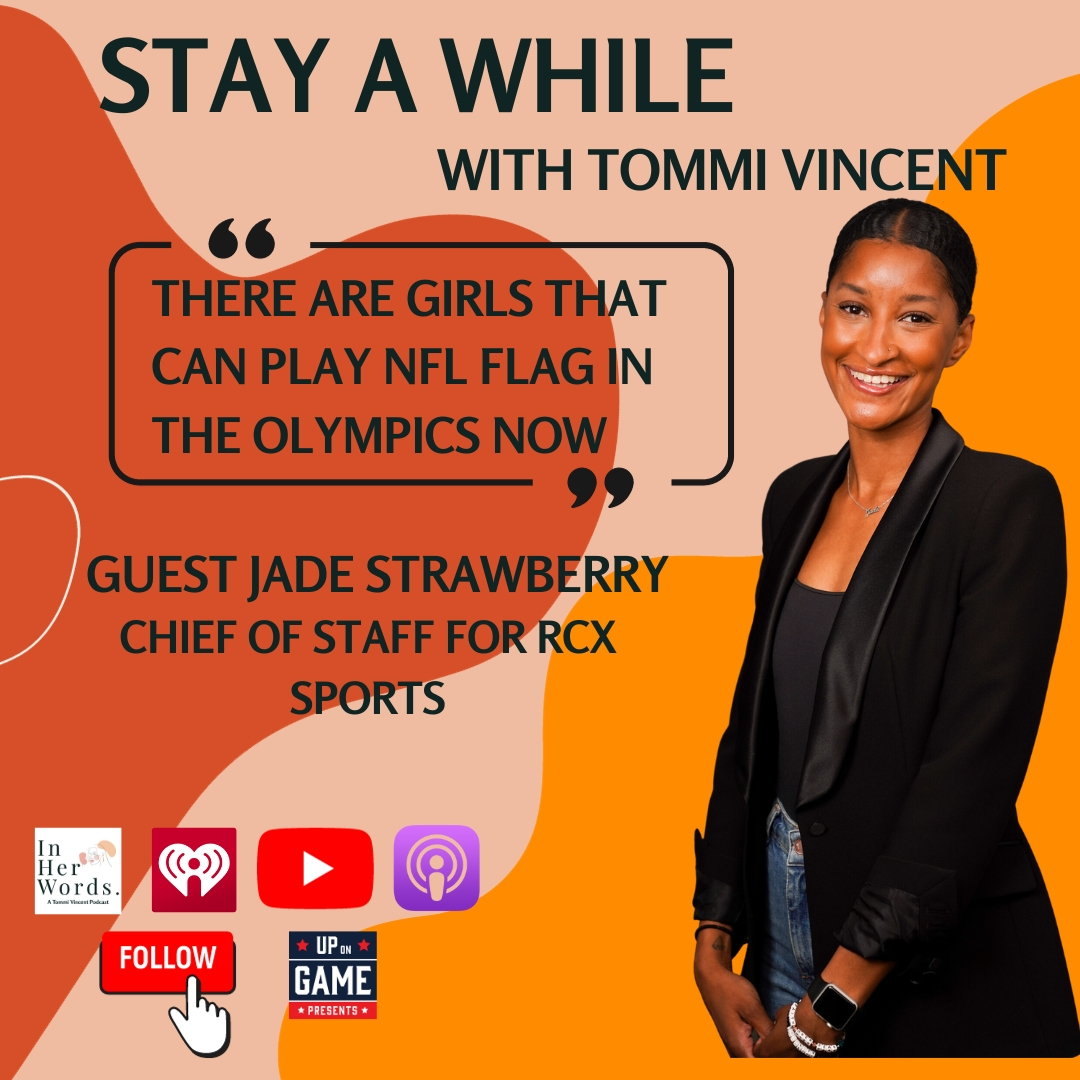 Up On Game Presents Stay A While In Her Words "Creating A Pipeline of Female Players for NFL Flag Football" With Jade Strawberry