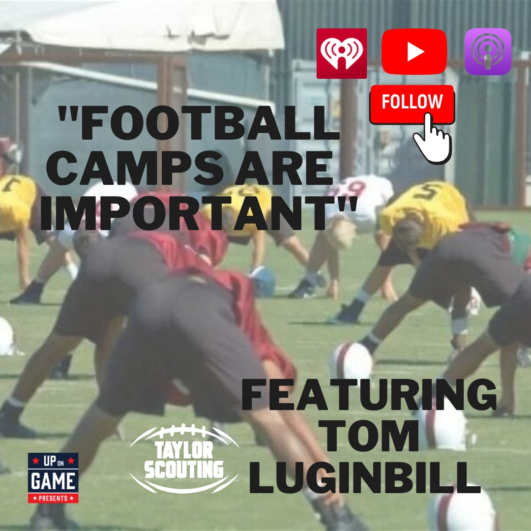 Up On Game Presents Taylor Scouting Featuring Tom Luginbill "Football Camps Are So Important"