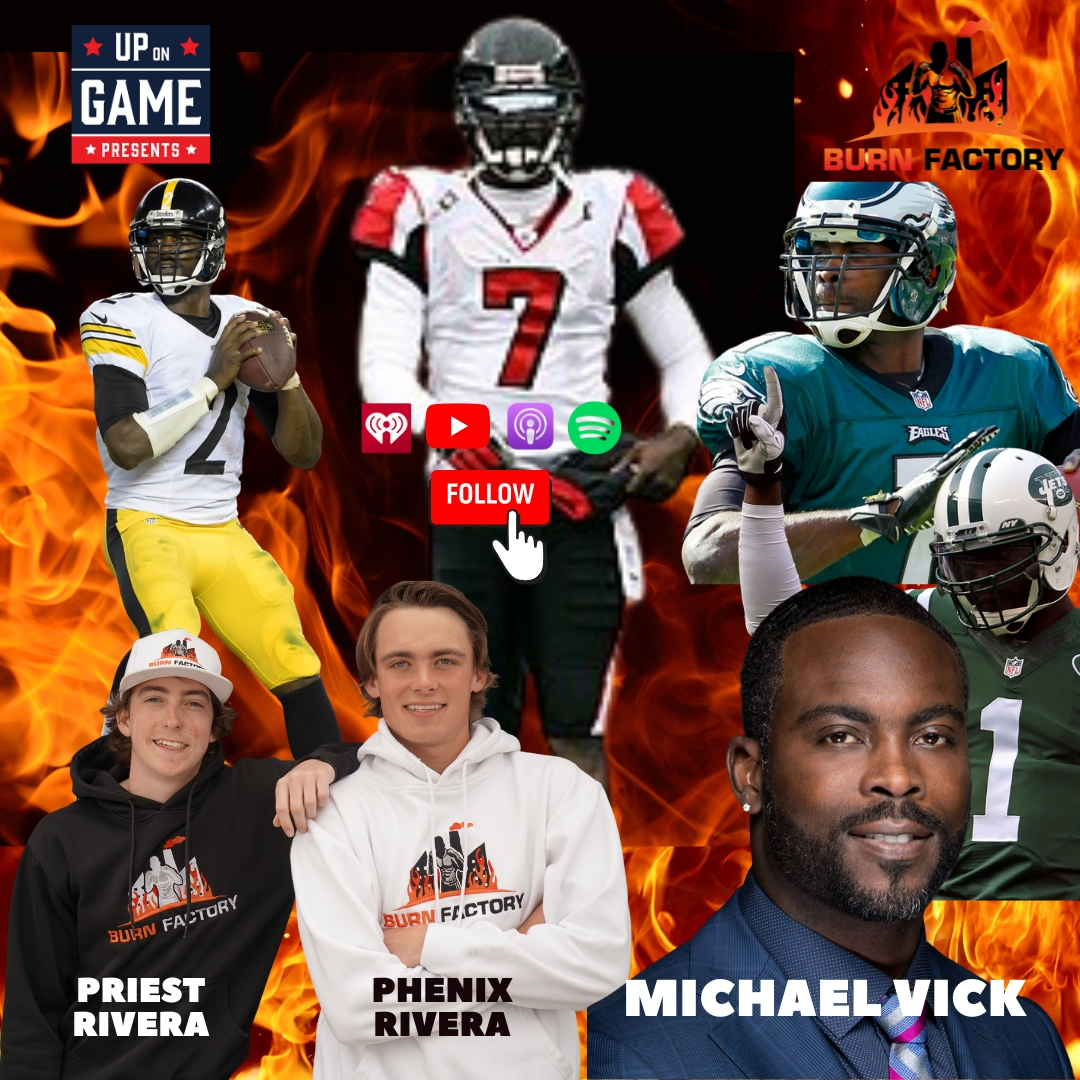 Up On Game Presents Burn Factory Podcast Featuring Michael Vick "I Jeopardized Everything"