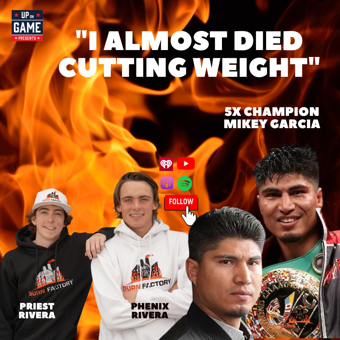 Up On Game Presents BURN FACTORY PODCAST With 5x Boxing Champ Mikey Garcia "I Almost Died" episode artwork