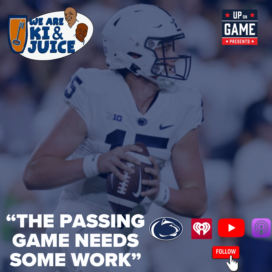 Up On Game Presents WE ARE Ki And Juice Penn St Passing Game Needs Work episode artwork